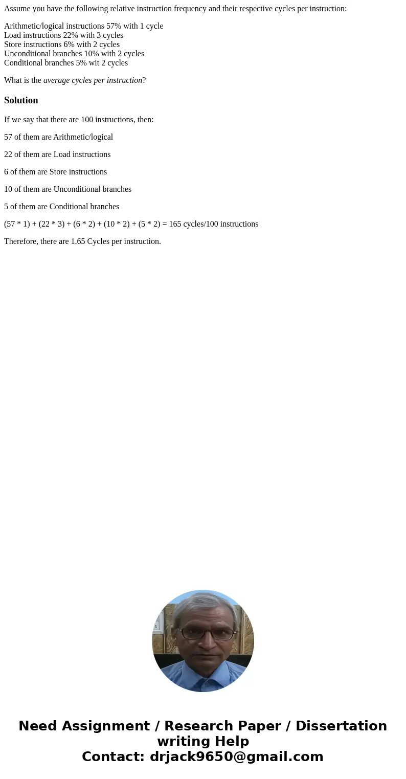 Assume you have the following relative instruction frequency and their respective cycles per instruction: Arithmetic/logical instructions 57% with 1 cycle Load  Assume you have the following relative instruction frequency and their respective cycles per instruction: Arithmetic/logical instructions 57% with 1 cycle Load