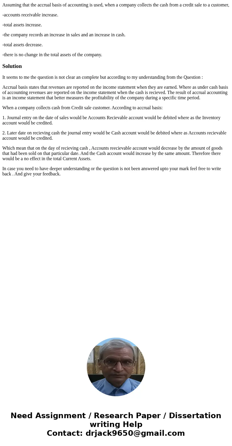 Assuming that the accrual basis of accounting is used, when a company collects the cash from a credit sale to a customer, -accounts receivable increase. -total  Assuming that the accrual basis of accounting is used, when a company collects the cash from a credit sale to a customer, -accounts receivable increase. -total