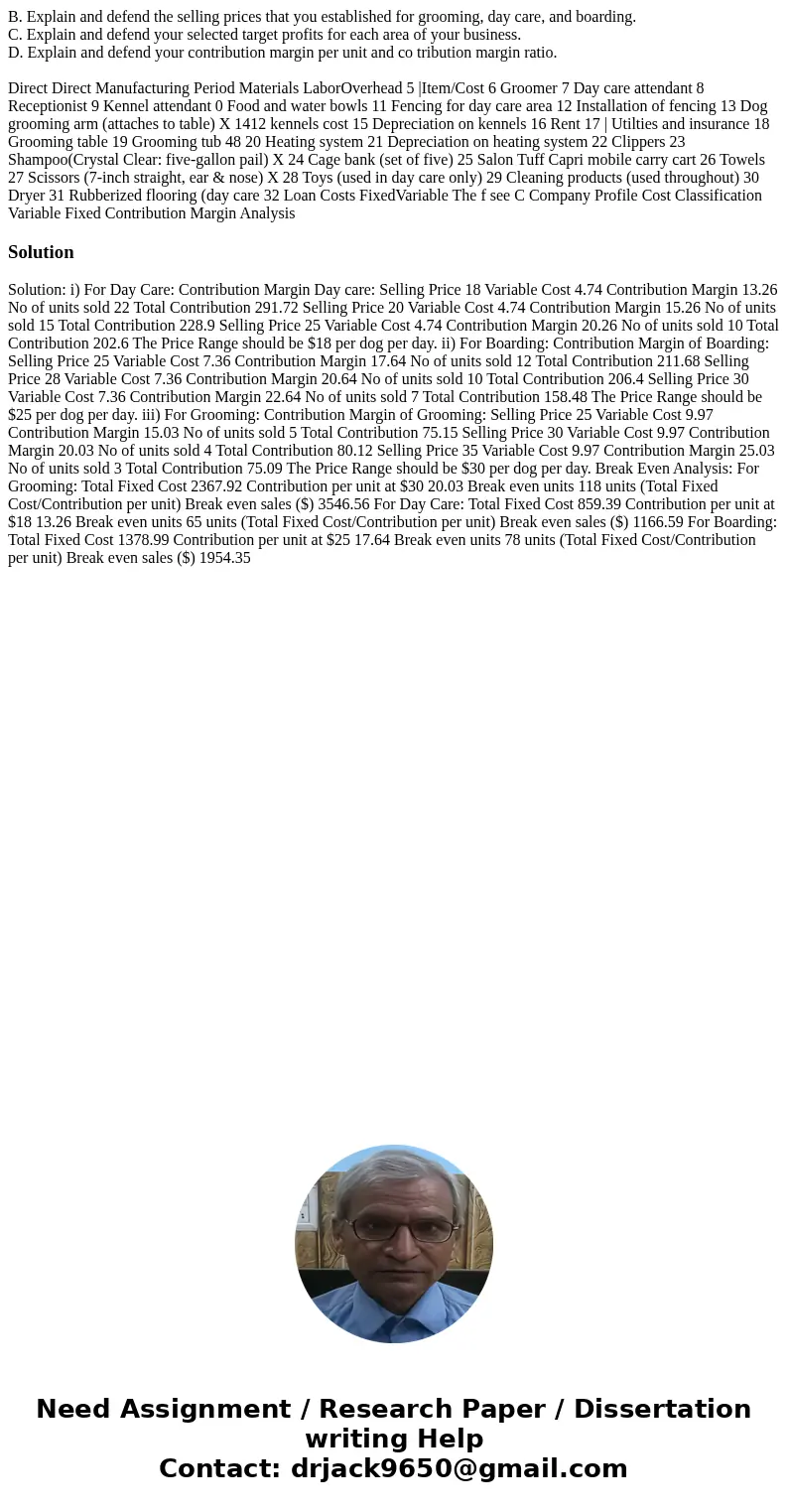 B. Explain and defend the selling prices that you established for grooming, day care, and boarding. C. Explain and defend your selected target profits for each  B. Explain and defend the selling prices that you established for grooming, day care, and boarding. C. Explain and defend your selected target profits for each