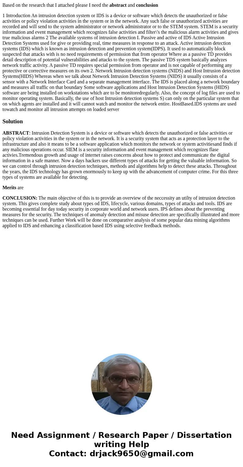 Based on the research that I attached please I need the abstract and conclusion 1 Introduction An intrusion detection system or IDS is a device or software whic Based on the research that I attached please I need the abstract and conclusion 1 Introduction An intrusion detection system or IDS is a device or software whic