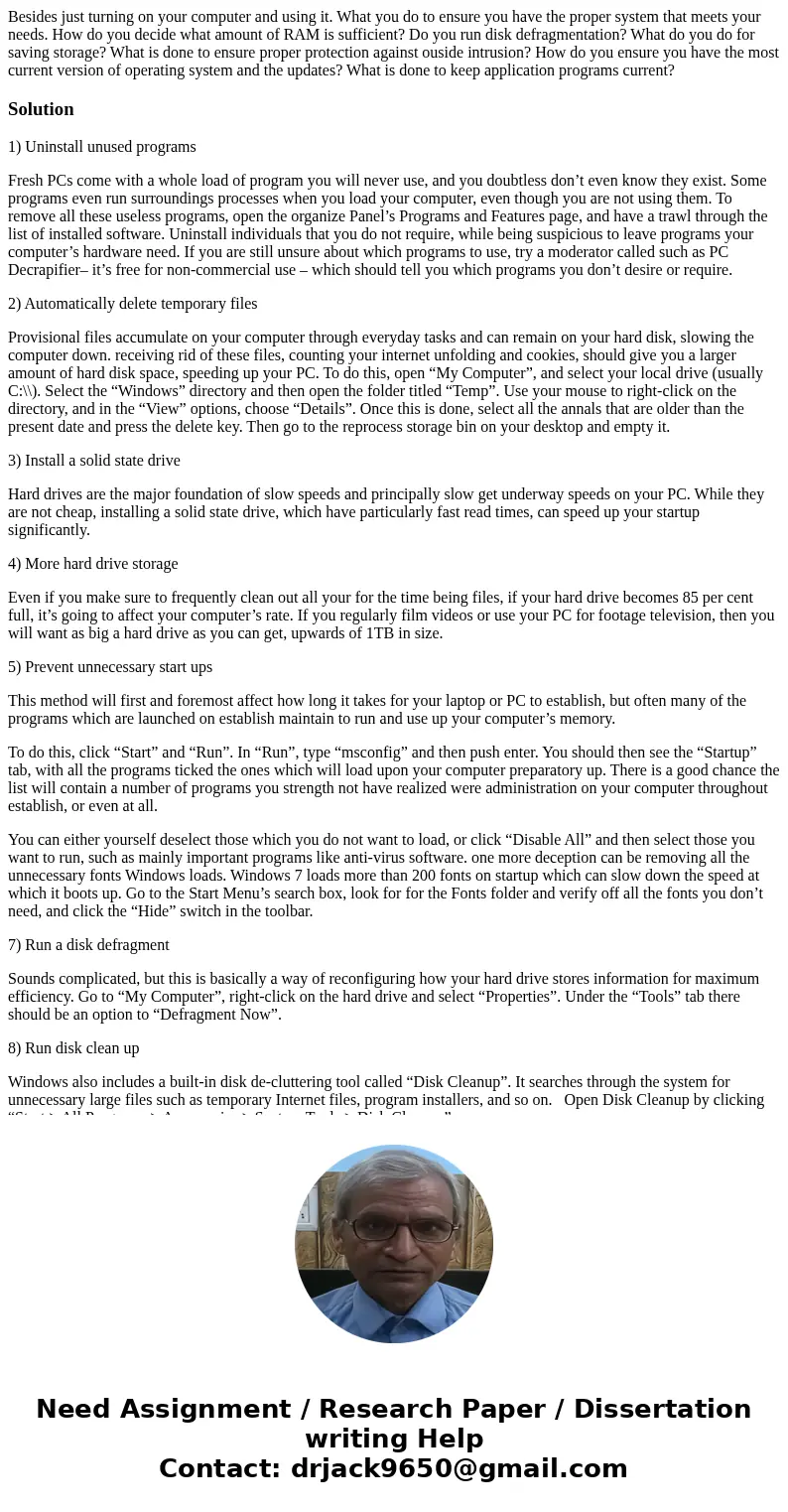 Besides just turning on your computer and using it. What you do to ensure you have the proper system that meets your needs. How do you decide what amount of RAM Besides just turning on your computer and using it. What you do to ensure you have the proper system that meets your needs. How do you decide what amount of RAM