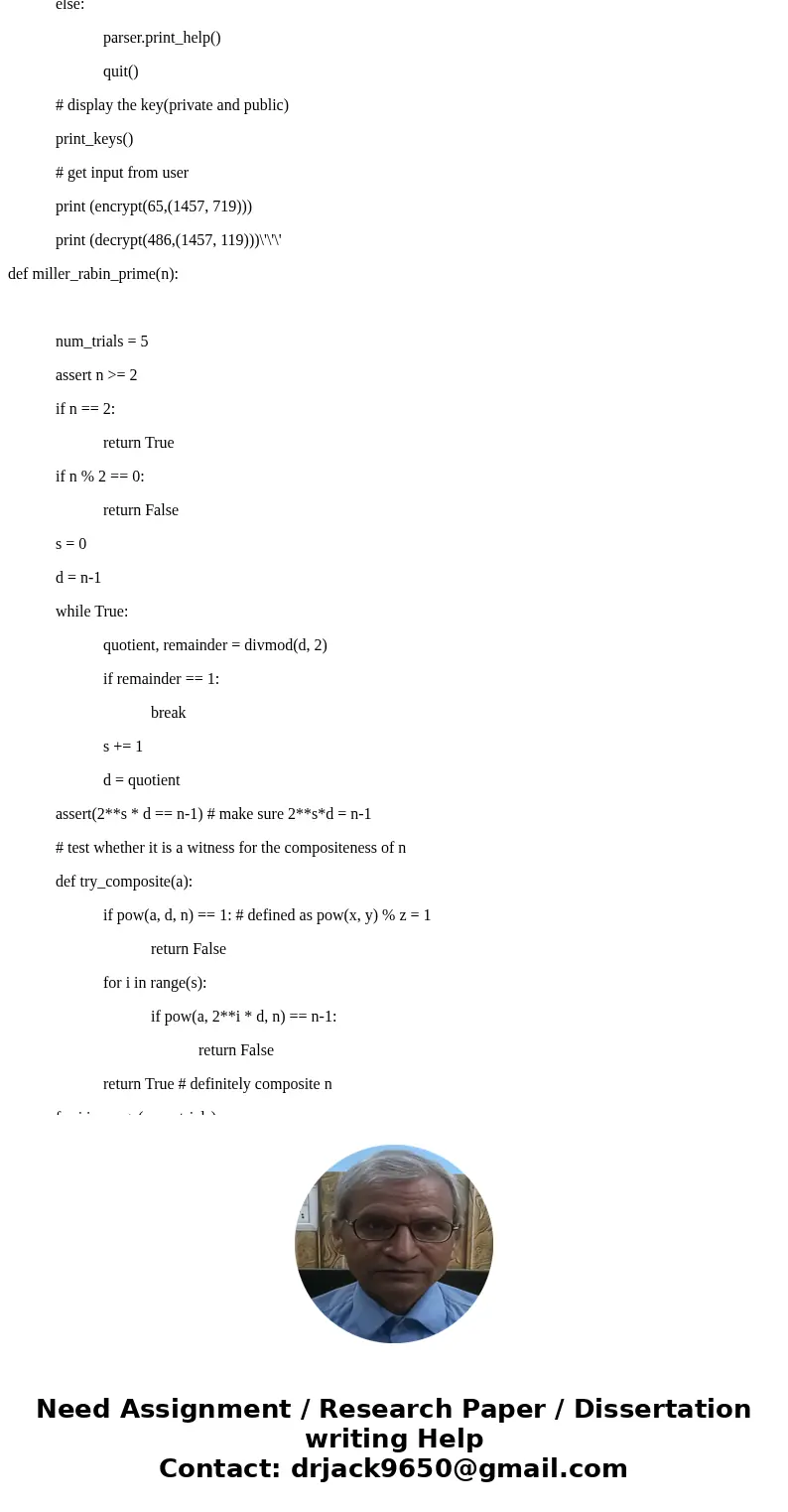 BUILD A CRYPTO SYSTEM WITH C++ OR PYTHON PLease be able to run the code without errors To build an RSA crypto system, you first need to find two random primes.  BUILD A CRYPTO SYSTEM WITH C++ OR PYTHON PLease be able to run the code without errors To build an RSA crypto system, you first need to find two random primes.