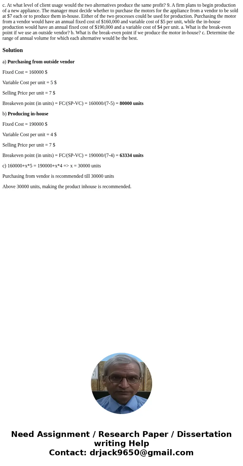 c. At what level of client usage would the two alternatives produce the same profit? 9. A firm plans to begin production of a new appliance. The manager must d  c. At what level of client usage would the two alternatives produce the same profit? 9. A firm plans to begin production of a new appliance. The manager must d