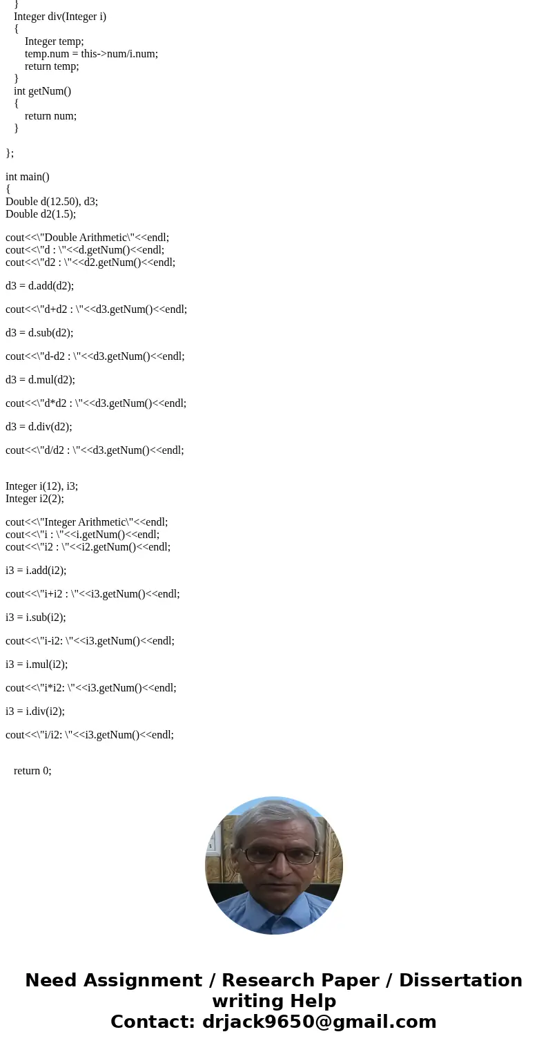 C++: For your Double and Integer classes add a default constructor that sets the value to 0.0 and 0 respectively. Then add the following overloaded constructors C++: For your Double and Integer classes add a default constructor that sets the value to 0.0 and 0 respectively. Then add the following overloaded constructors