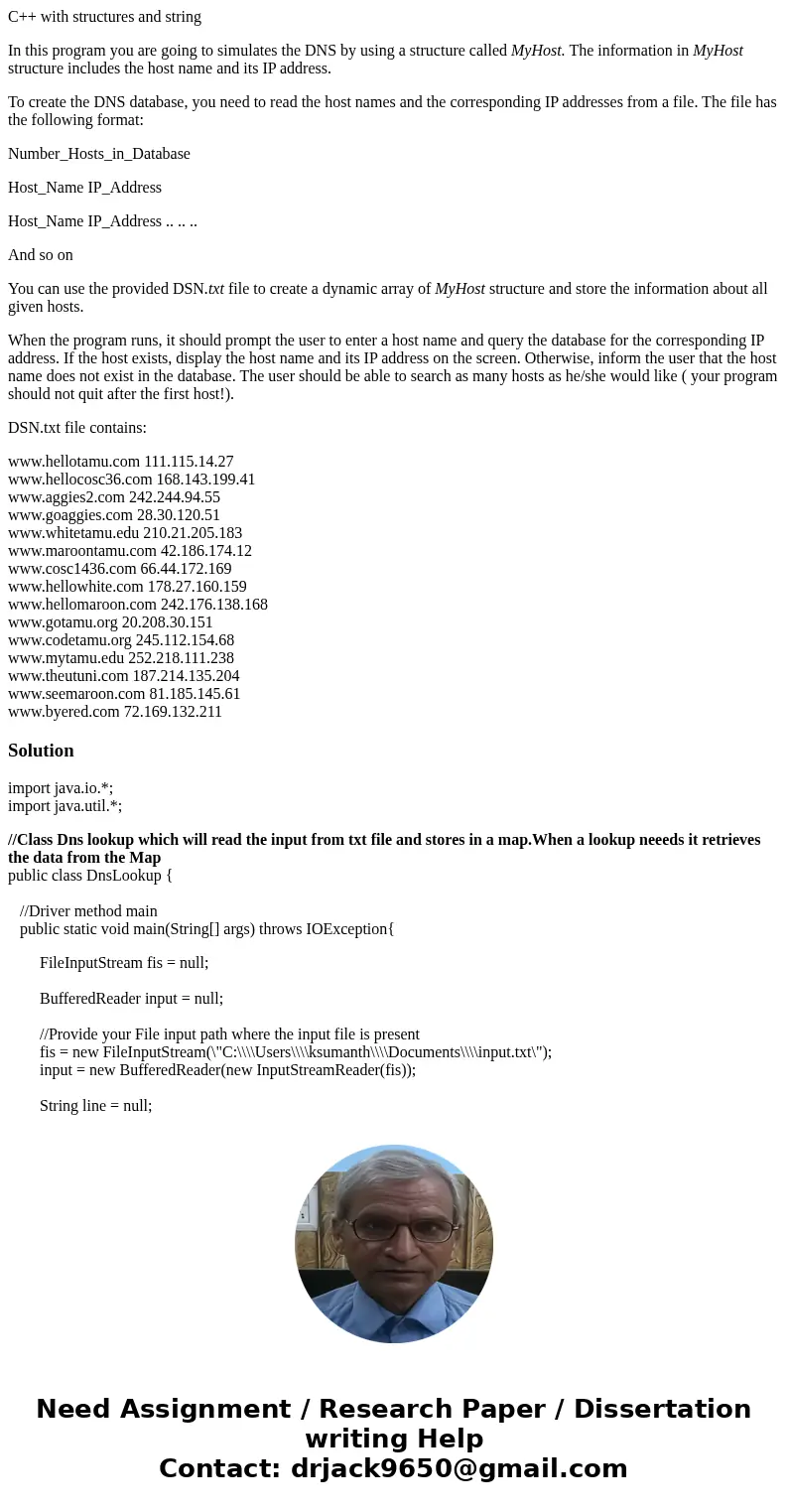 C++ with structures and string In this program you are going to simulates the DNS by using a structure called MyHost. The information in MyHost structure includ C++ with structures and string In this program you are going to simulates the DNS by using a structure called MyHost. The information in MyHost structure includ