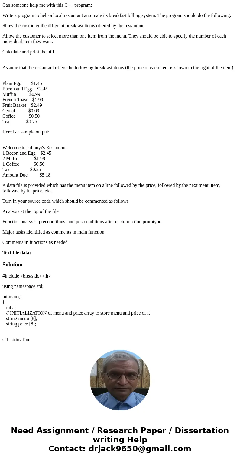 Can someone help me with this C++ program: Write a program to help a local restaurant automate its breakfast billing system. The program should do the following Can someone help me with this C++ program: Write a program to help a local restaurant automate its breakfast billing system. The program should do the following