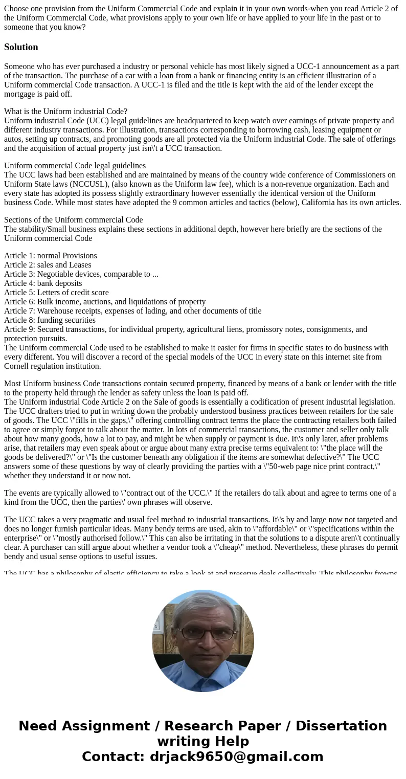 Choose one provision from the Uniform Commercial Code and explain it in your own words-when you read Article 2 of the Uniform Commercial Code, what provisions a Choose one provision from the Uniform Commercial Code and explain it in your own words-when you read Article 2 of the Uniform Commercial Code, what provisions a