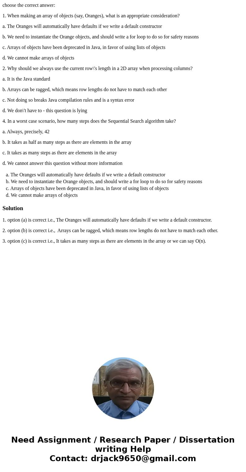 choose the correct answer: 1. When making an array of objects (say, Oranges), what is an appropriate consideration? a. The Oranges will automatically have defau