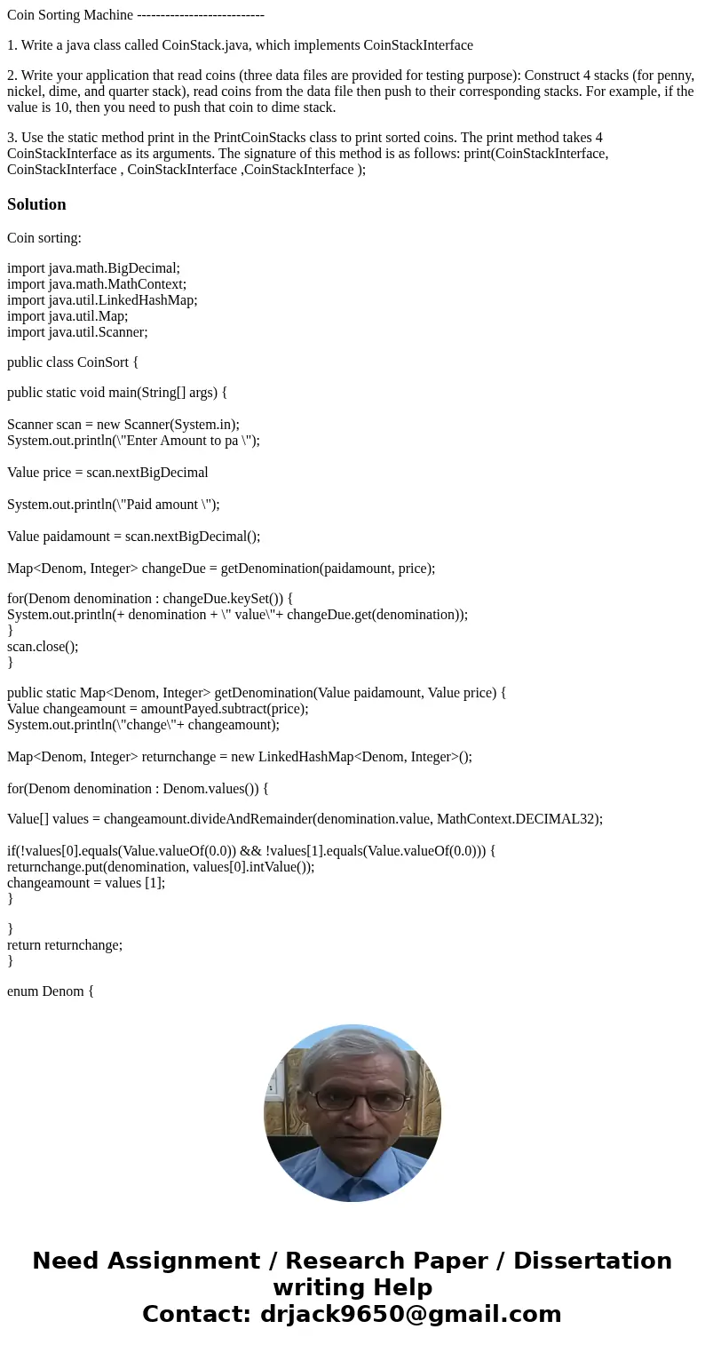 Coin Sorting Machine --------------------------- 1. Write a java class called CoinStack.java, which implements CoinStackInterface 2. Write your application that Coin Sorting Machine --------------------------- 1. Write a java class called CoinStack.java, which implements CoinStackInterface 2. Write your application that