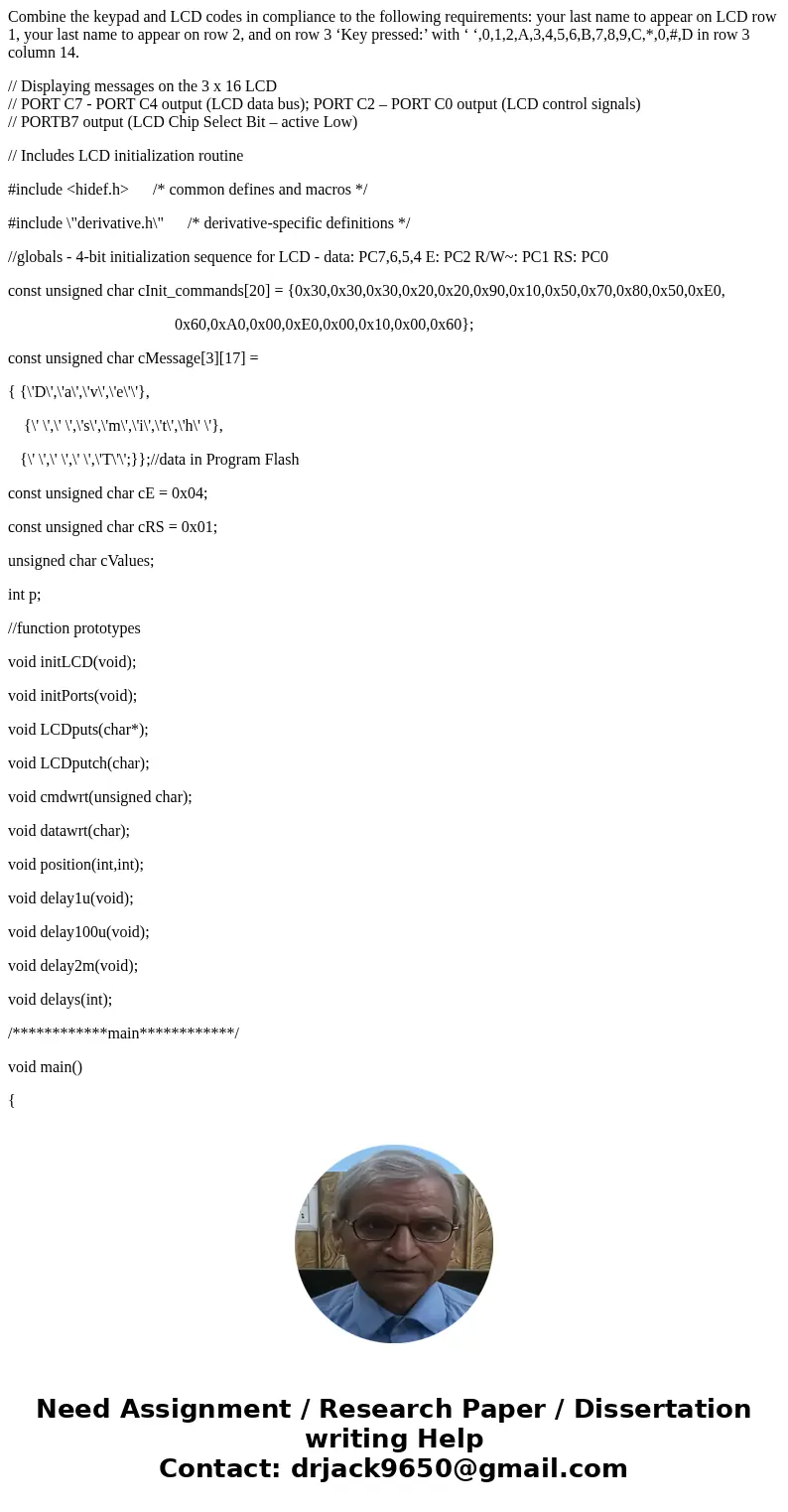 Combine the keypad and LCD codes in compliance to the following requirements: your last name to appear on LCD row 1, your last name to appear on row 2, and on r Combine the keypad and LCD codes in compliance to the following requirements: your last name to appear on LCD row 1, your last name to appear on row 2, and on r