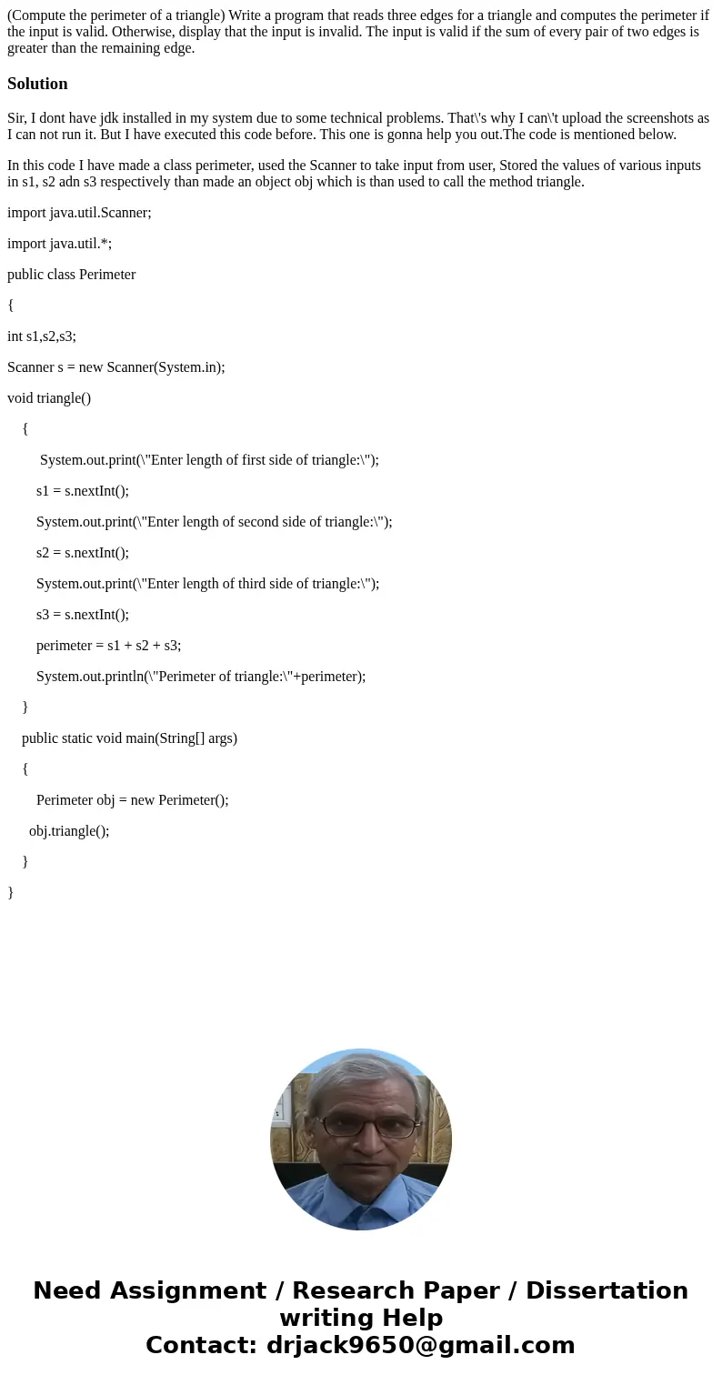 (Compute the perimeter of a triangle) Write a program that reads three edges for a triangle and computes the perimeter if the input is valid. Otherwise, displa  (Compute the perimeter of a triangle) Write a program that reads three edges for a triangle and computes the perimeter if the input is valid. Otherwise, displa