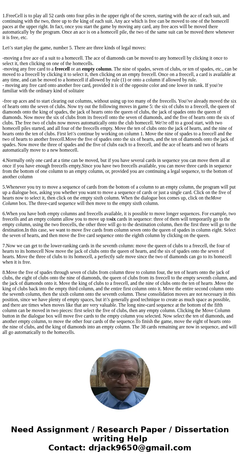 Consider the problem of trying to solve a game of FreeCell in the minimum number of moves. You can play the game at http://www.freecell-cardgame.com/. FreeCell  Consider the problem of trying to solve a game of FreeCell in the minimum number of moves. You can play the game at http://www.freecell-cardgame.com/. FreeCell