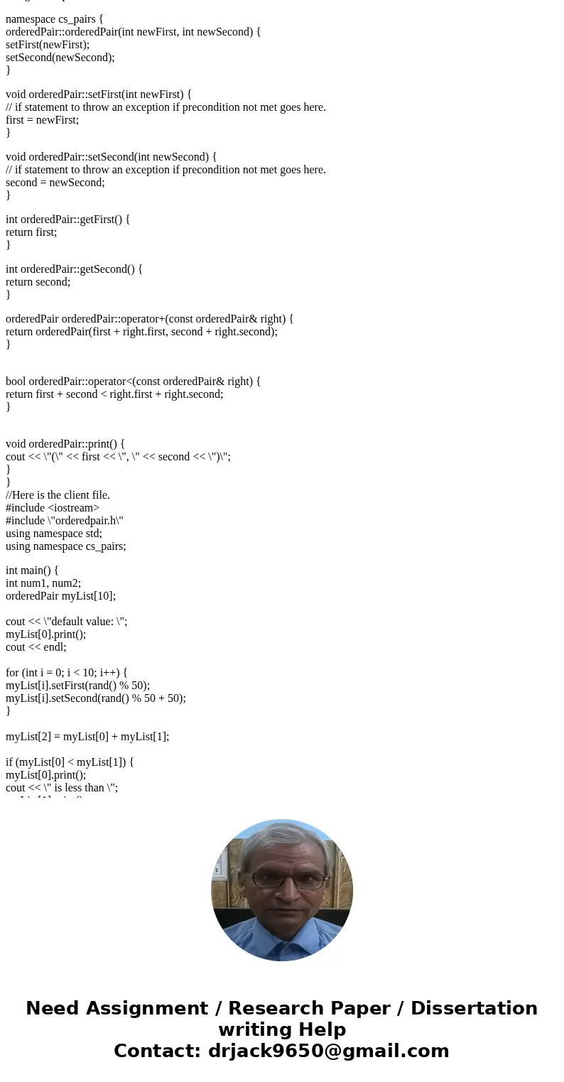 Convert the OrderedPairs class, which is provided below, into a templated class. Note that it will only work with types that have the operators + and < and & Convert the OrderedPairs class, which is provided below, into a templated class. Note that it will only work with types that have the operators + and < and &
