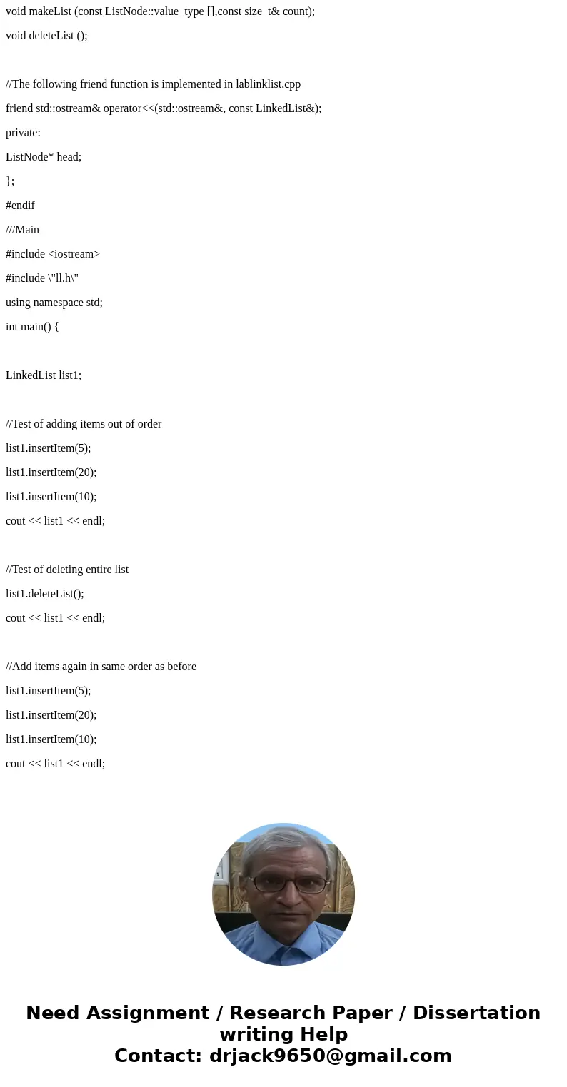 Could you please implement this. Thanks #ifndef LINKEDLIST_H #define LINKEDLIST_H #include <cstdlib> #include<iostream> class ListNode { public: typ Could you please implement this. Thanks #ifndef LINKEDLIST_H #define LINKEDLIST_H #include <cstdlib> #include<iostream> class ListNode { public: typ