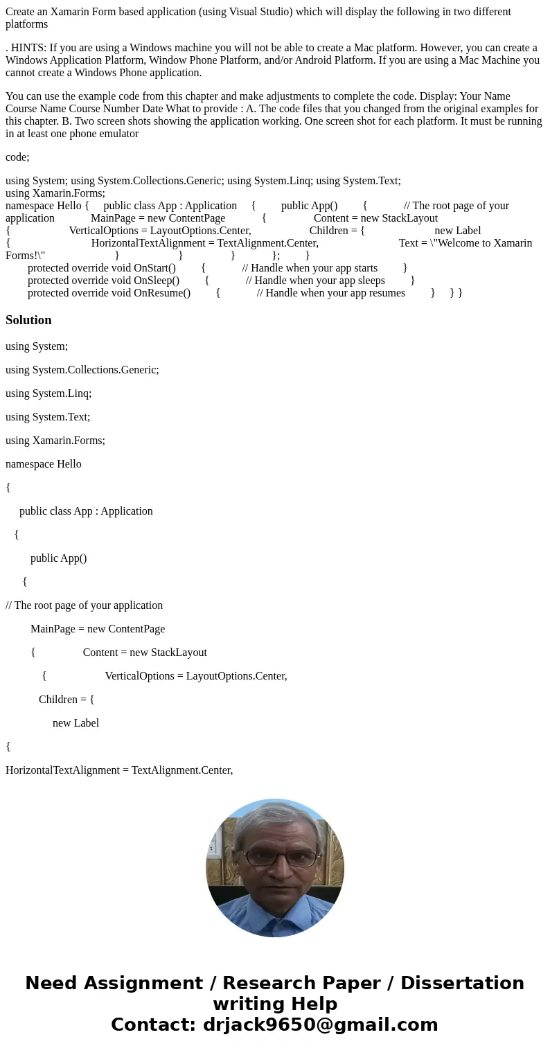 Create an Xamarin Form based application (using Visual Studio) which will display the following in two different platforms . HINTS: If you are using a Windows m Create an Xamarin Form based application (using Visual Studio) which will display the following in two different platforms . HINTS: If you are using a Windows m