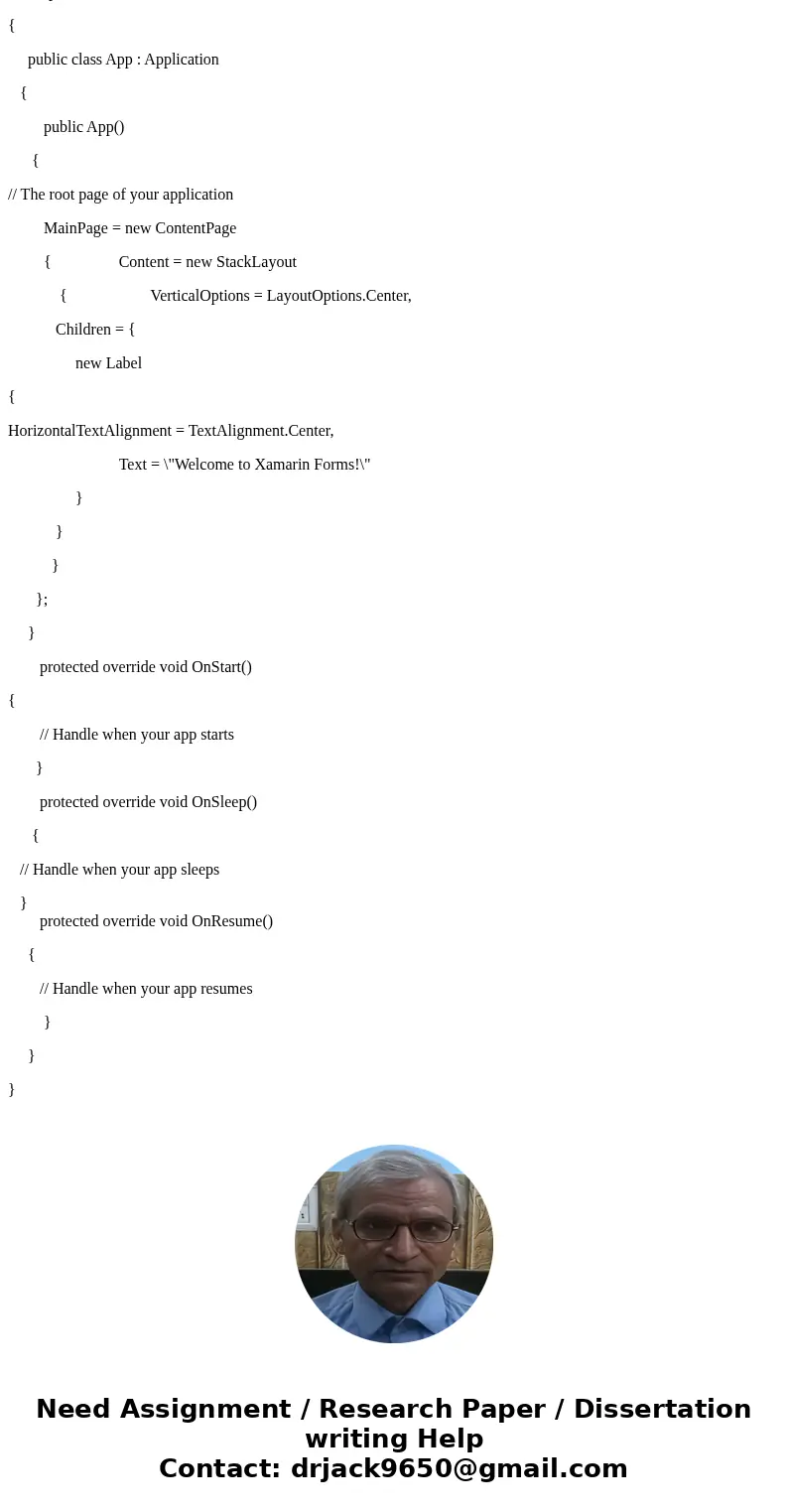 Create an Xamarin Form based application (using Visual Studio) which will display the following in two different platforms . HINTS: If you are using a Windows m Create an Xamarin Form based application (using Visual Studio) which will display the following in two different platforms . HINTS: If you are using a Windows m