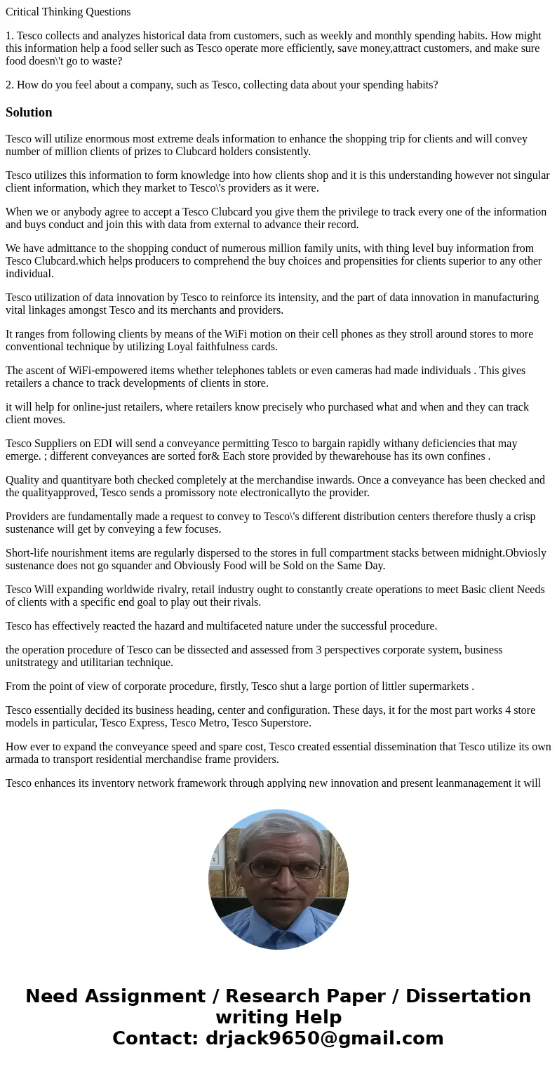 Critical Thinking Questions 1. Tesco collects and analyzes historical data from customers, such as weekly and monthly spending habits. How might this informatio
