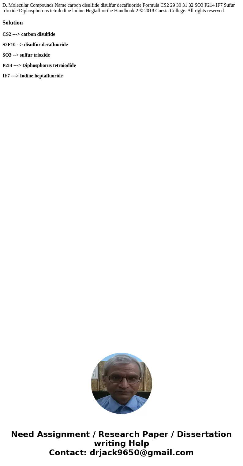 D. Molecular Compounds Name carbon disulfide disulfur decafluoride Formula CS2 29 30 31 32 SO3 P214 IF7 Sufur trloxide Diphosphorous tetralodine lodine Hegtafl  D. Molecular Compounds Name carbon disulfide disulfur decafluoride Formula CS2 29 30 31 32 SO3 P214 IF7 Sufur trloxide Diphosphorous tetralodine lodine Hegtafl