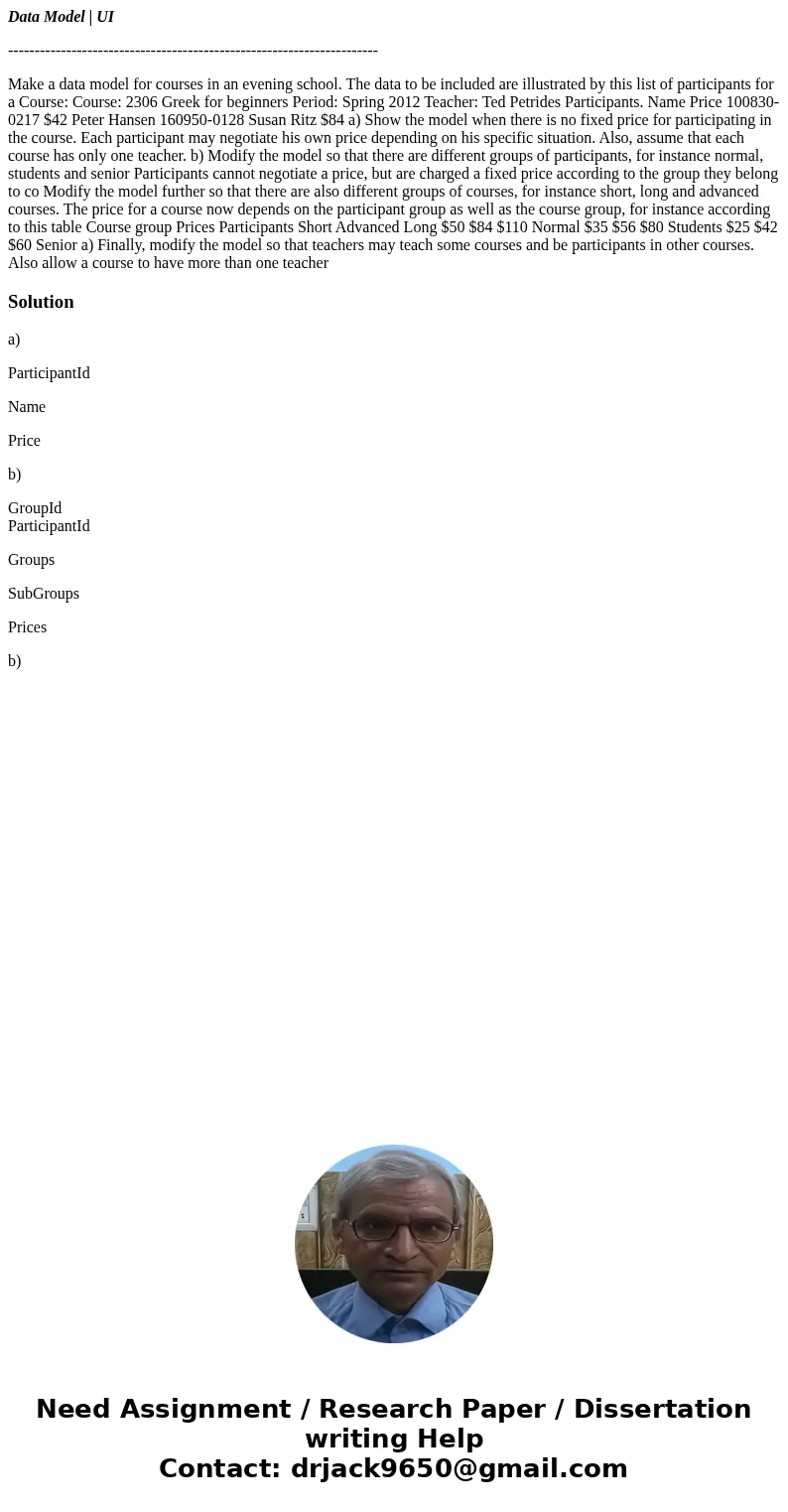 Data Model | UI ---------------------------------------------------------------------- Make a data model for courses in an evening school. The data to be includ Data Model | UI ---------------------------------------------------------------------- Make a data model for courses in an evening school. The data to be includ
