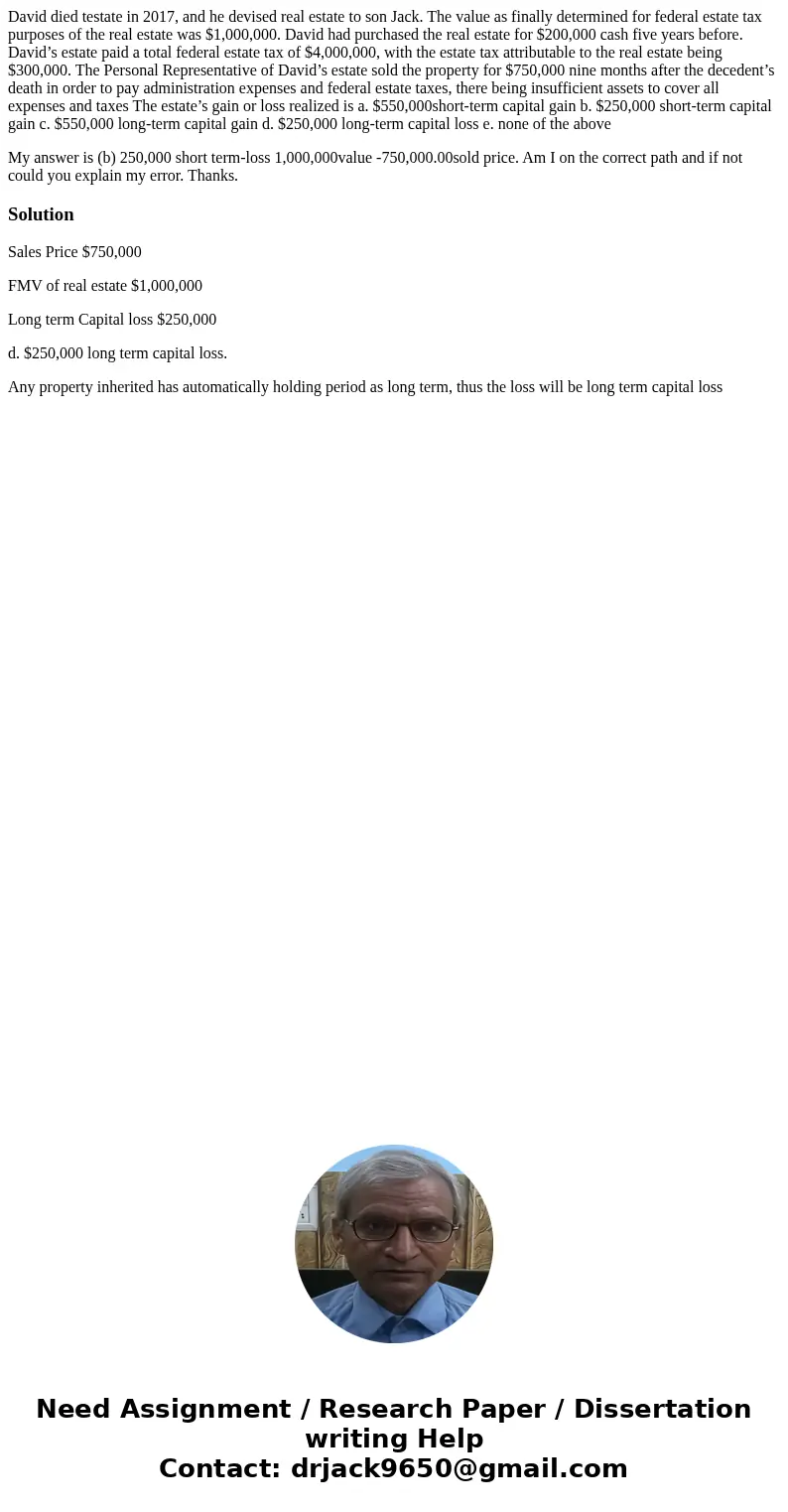 David died testate in 2017, and he devised real estate to son Jack. The value as finally determined for federal estate tax purposes of the real estate was $1,00 David died testate in 2017, and he devised real estate to son Jack. The value as finally determined for federal estate tax purposes of the real estate was $1,00