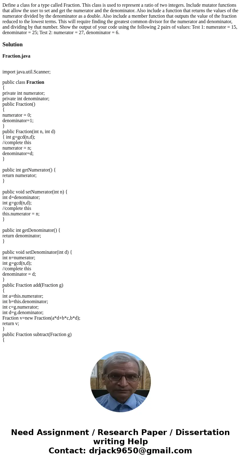 Define a class for a type called Fraction. This class is used to represent a ratio of two integers. Include mutator functions that allow the user to set and get Define a class for a type called Fraction. This class is used to represent a ratio of two integers. Include mutator functions that allow the user to set and get