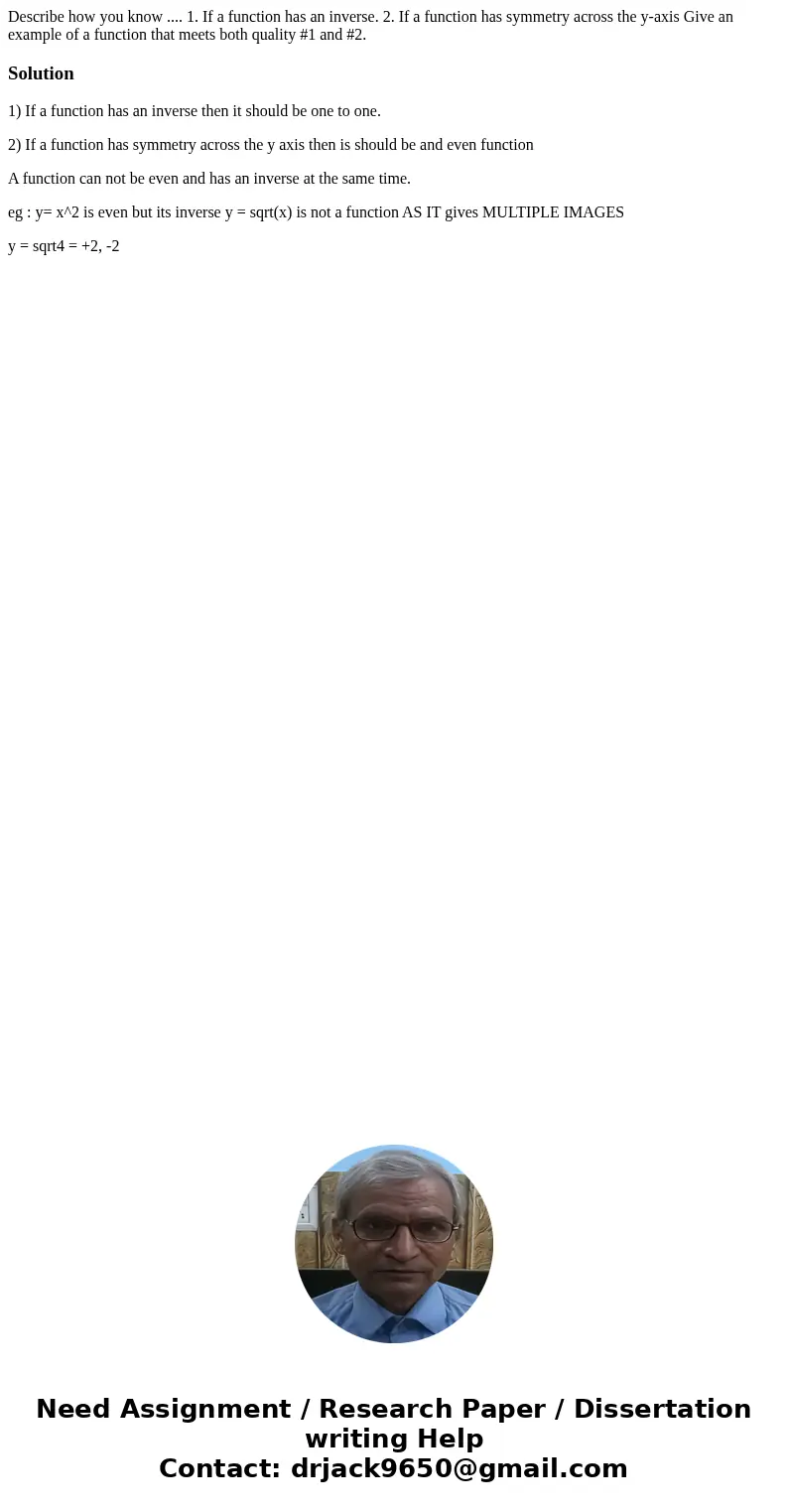 Describe how you know .... 1. If a function has an inverse. 2. If a function has symmetry across the y-axis Give an example of a function that meets both quali  Describe how you know .... 1. If a function has an inverse. 2. If a function has symmetry across the y-axis Give an example of a function that meets both quali