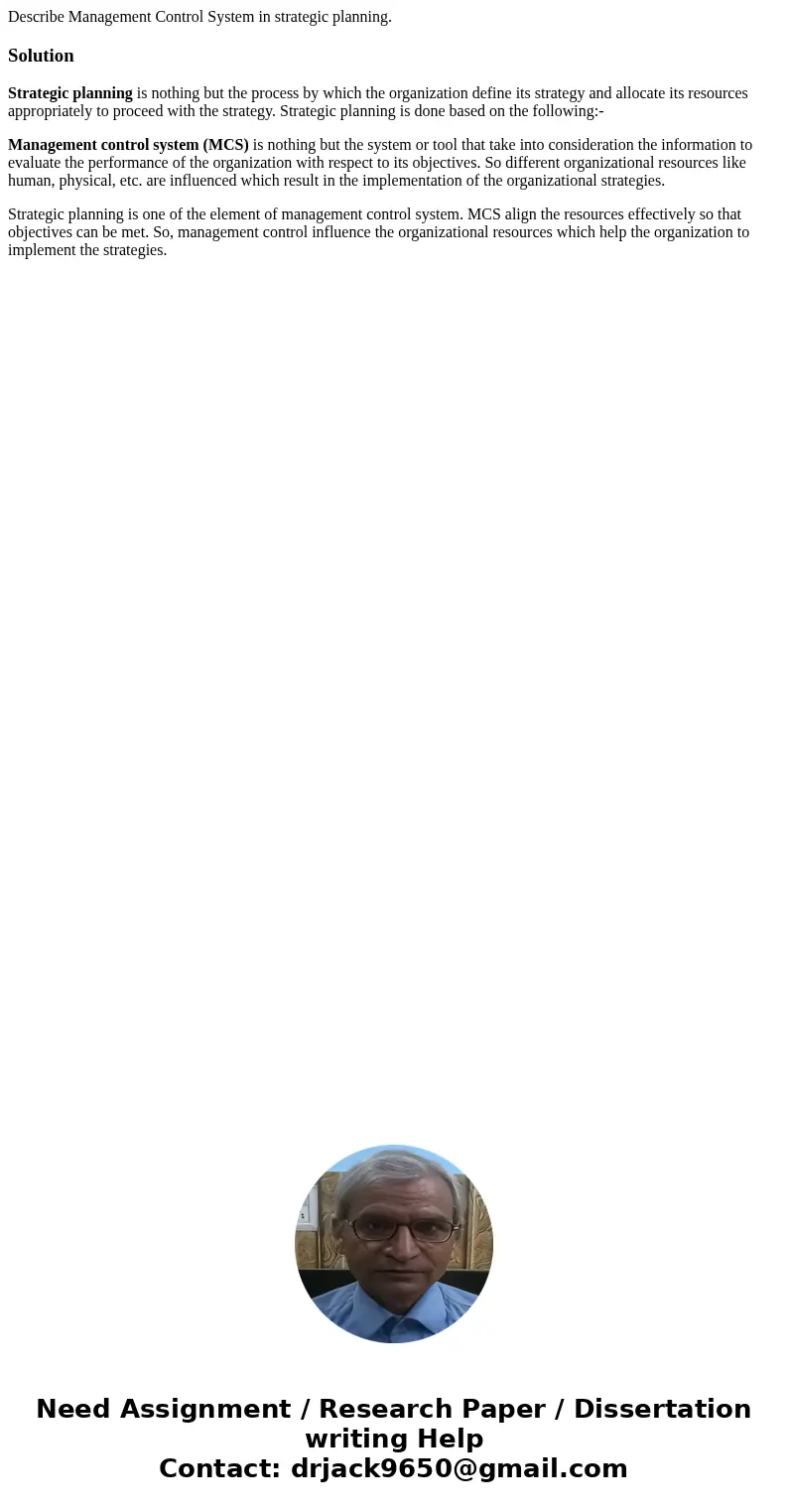 Describe Management Control System in strategic planning.SolutionStrategic planning is nothing but the process by which the organization define its strategy and Describe Management Control System in strategic planning.SolutionStrategic planning is nothing but the process by which the organization define its strategy and