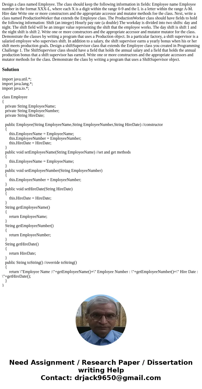 Design a class named Employee. The class should keep the following information in fields: Employee name Employee number in the format XXX-L, where each X is a   Design a class named Employee. The class should keep the following information in fields: Employee name Employee number in the format XXX-L, where each X is a