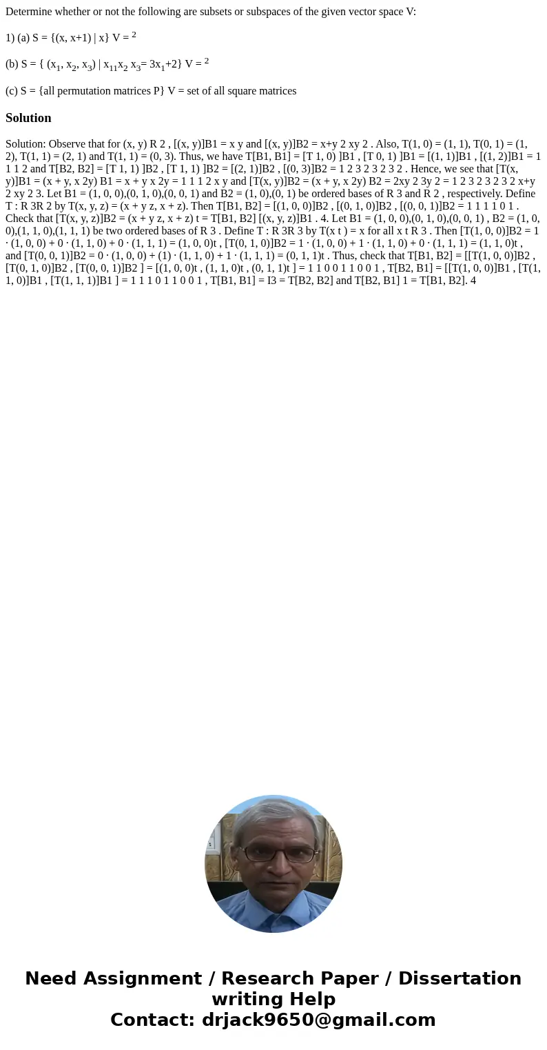 Determine whether or not the following are subsets or subspaces of the given vector space V: 1) (a) S = {(x, x+1) | x} V = 2 (b) S = { (x1, x2, x3) | x11x2 x3=  Determine whether or not the following are subsets or subspaces of the given vector space V: 1) (a) S = {(x, x+1) | x} V = 2 (b) S = { (x1, x2, x3) | x11x2 x3=