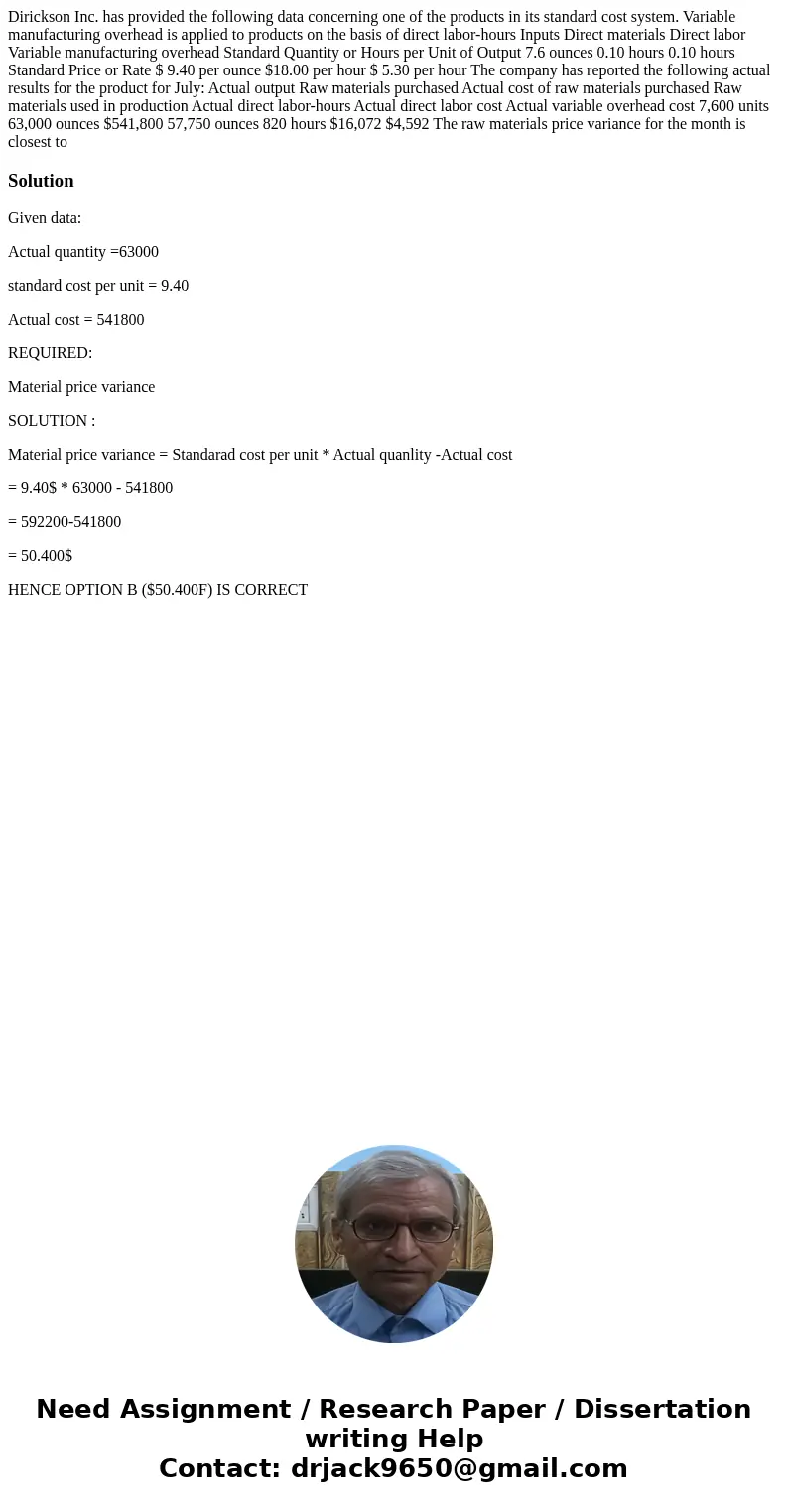Dirickson Inc. has provided the following data concerning one of the products in its standard cost system. Variable manufacturing overhead is applied to produc  Dirickson Inc. has provided the following data concerning one of the products in its standard cost system. Variable manufacturing overhead is applied to produc