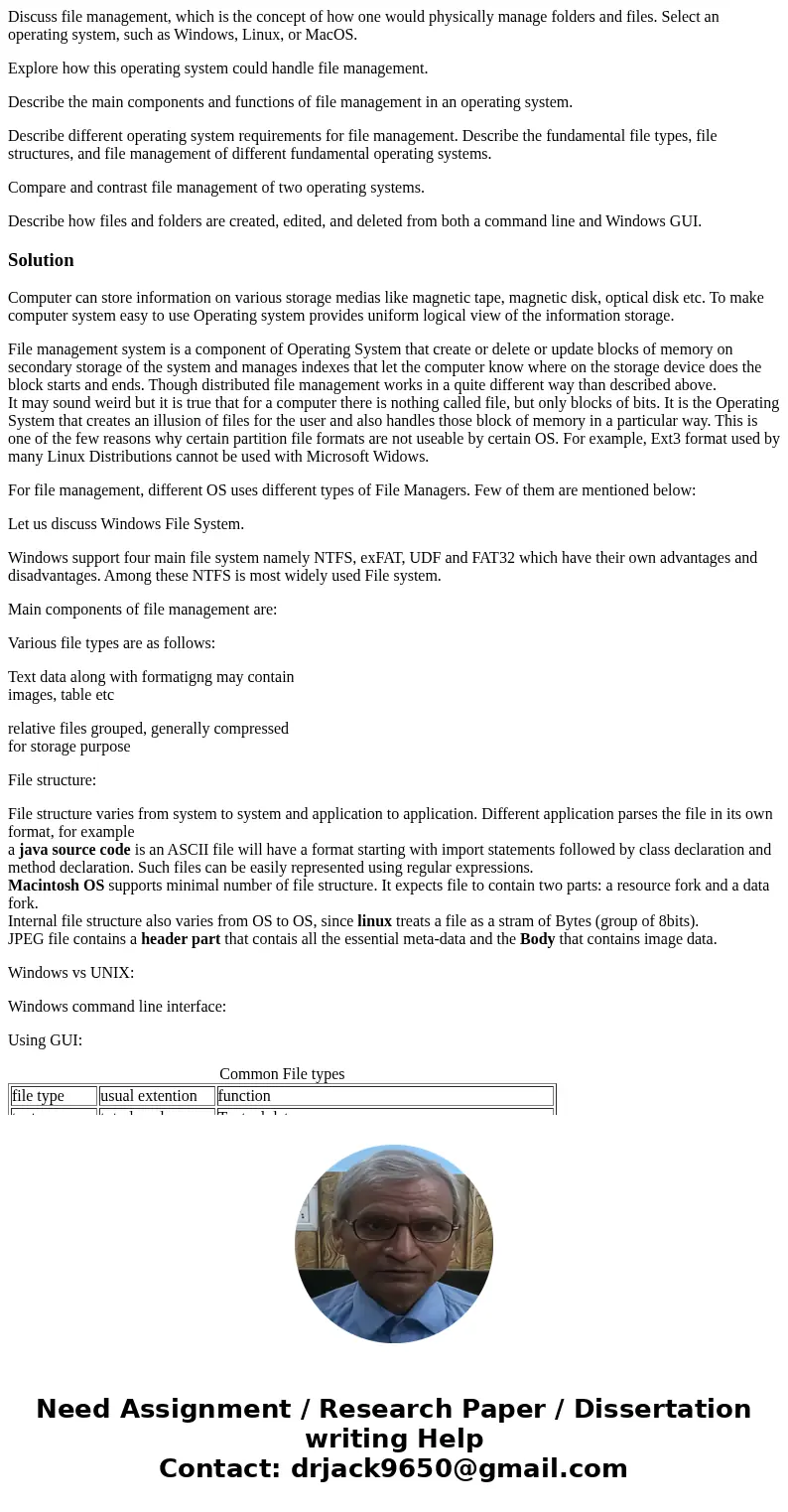 Discuss file management, which is the concept of how one would physically manage folders and files. Select an operating system, such as Windows, Linux, or MacOS Discuss file management, which is the concept of how one would physically manage folders and files. Select an operating system, such as Windows, Linux, or MacOS