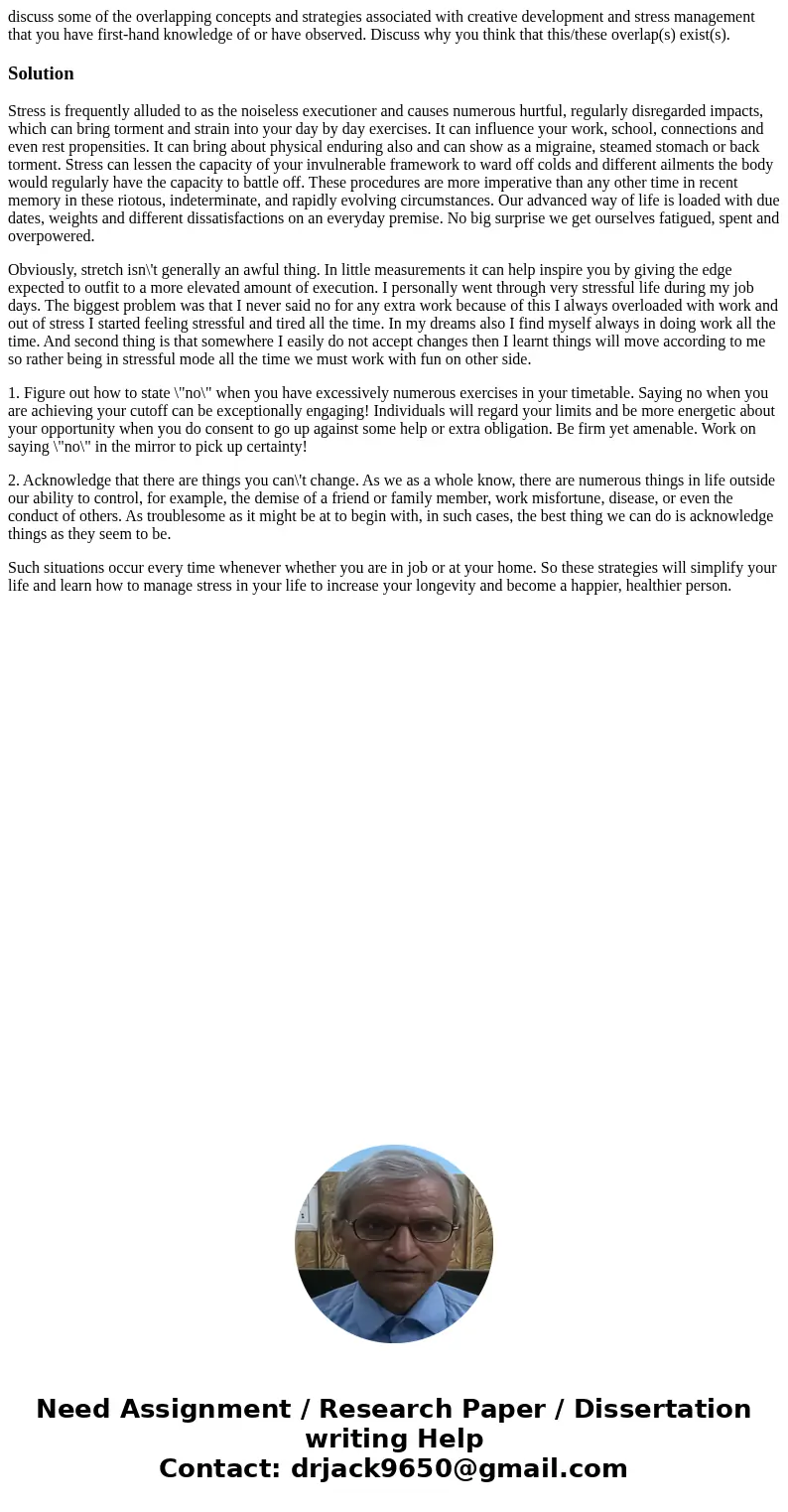 discuss some of the overlapping concepts and strategies associated with creative development and stress management that you have first-hand knowledge of or have discuss some of the overlapping concepts and strategies associated with creative development and stress management that you have first-hand knowledge of or have