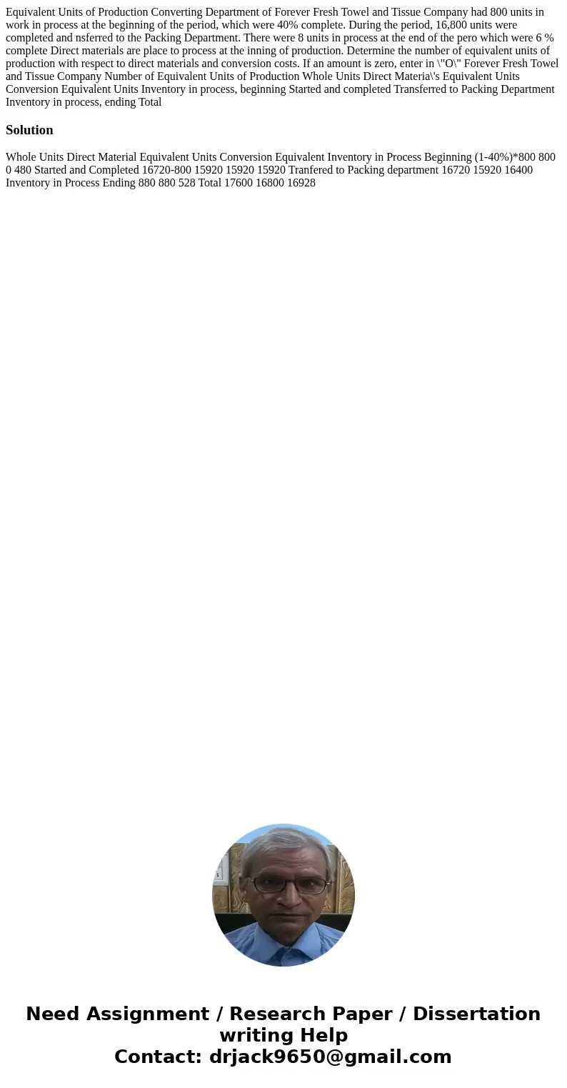 Equivalent Units of Production Converting Department of Forever Fresh Towel and Tissue Company had 800 units in work in process at the beginning of the period,  Equivalent Units of Production Converting Department of Forever Fresh Towel and Tissue Company had 800 units in work in process at the beginning of the period,