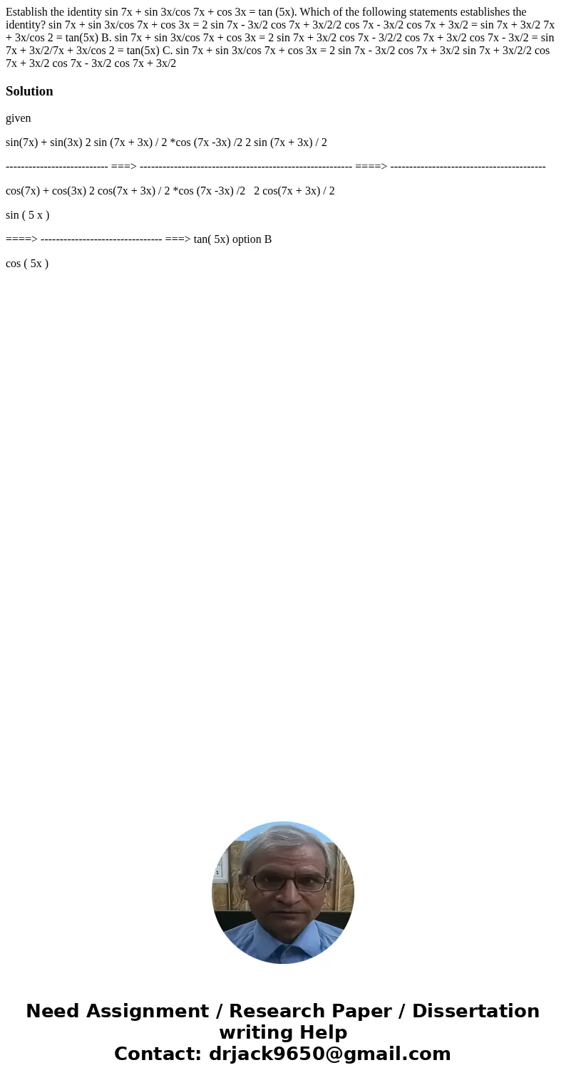  Establish the identity sin 7x + sin 3x/cos 7x + cos 3x = tan (5x). Which of the following statements establishes the identity? sin 7x + sin 3x/cos 7x + cos 3x 