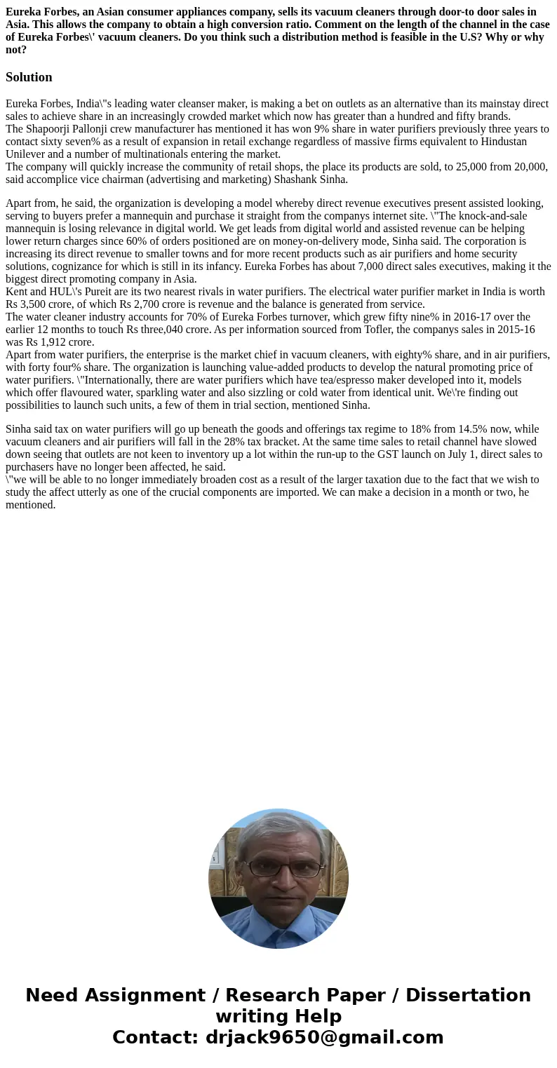 Eureka Forbes, an Asian consumer appliances company, sells its vacuum cleaners through door-to door sales in Asia. This allows the company to obtain a high conv Eureka Forbes, an Asian consumer appliances company, sells its vacuum cleaners through door-to door sales in Asia. This allows the company to obtain a high conv