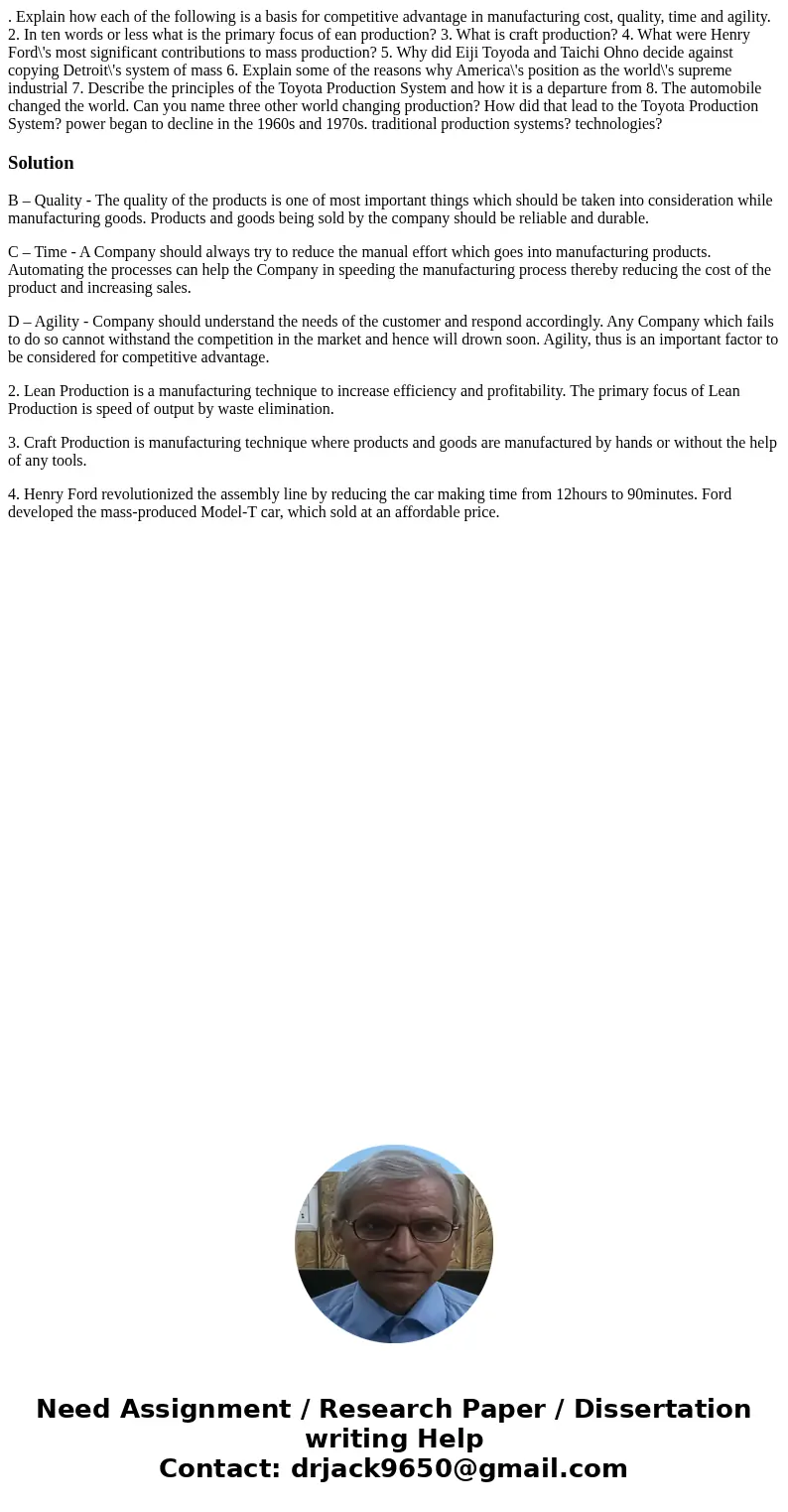 . Explain how each of the following is a basis for competitive advantage in manufacturing cost, quality, time and agility. 2. In ten words or less what is the   . Explain how each of the following is a basis for competitive advantage in manufacturing cost, quality, time and agility. 2. In ten words or less what is the