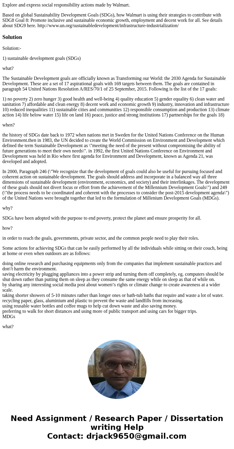 Explore and express social responsibility actions made by Walmart. Based on global Sustainability Development Goals (SDGs), how Walmart is using their strategie Explore and express social responsibility actions made by Walmart. Based on global Sustainability Development Goals (SDGs), how Walmart is using their strategie