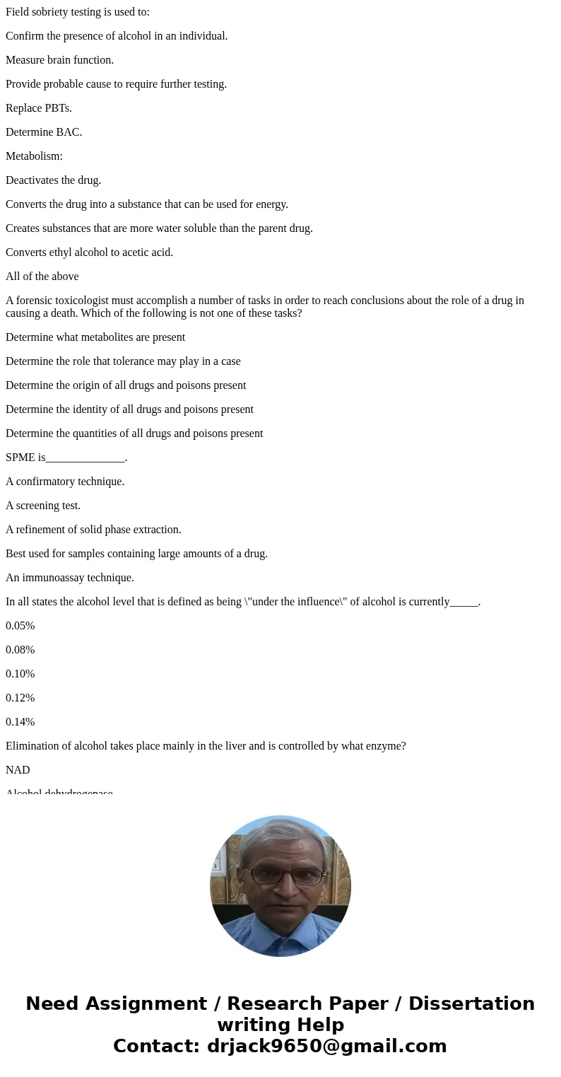 Field sobriety testing is used to: Confirm the presence of alcohol in an individual. Measure brain function. Provide probable cause to require further testing. 