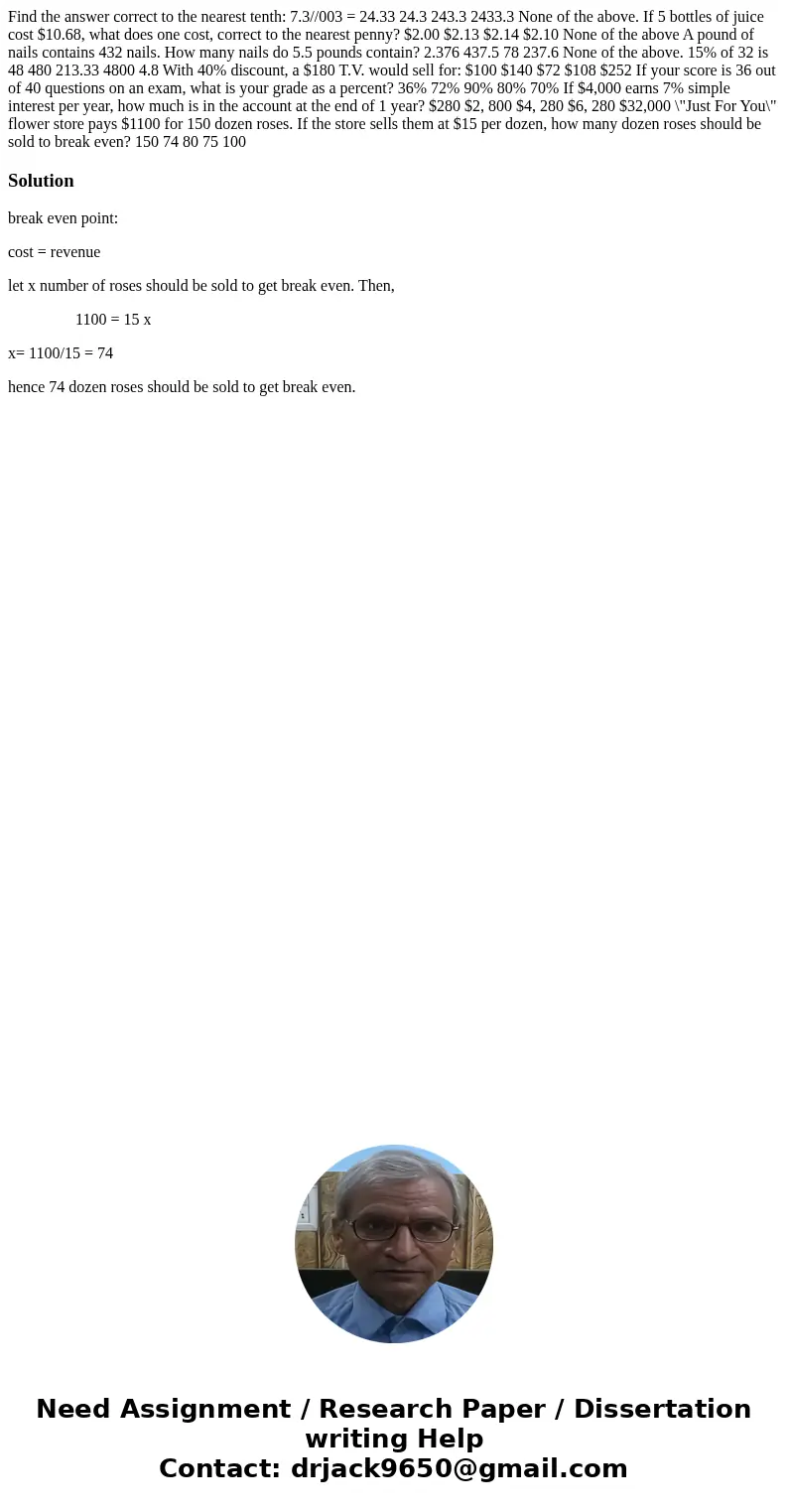 Find the answer correct to the nearest tenth: 7.3//003 = 24.33 24.3 243.3 2433.3 None of the above. If 5 bottles of juice cost $10.68, what does one cost, corr  Find the answer correct to the nearest tenth: 7.3//003 = 24.33 24.3 243.3 2433.3 None of the above. If 5 bottles of juice cost $10.68, what does one cost, corr