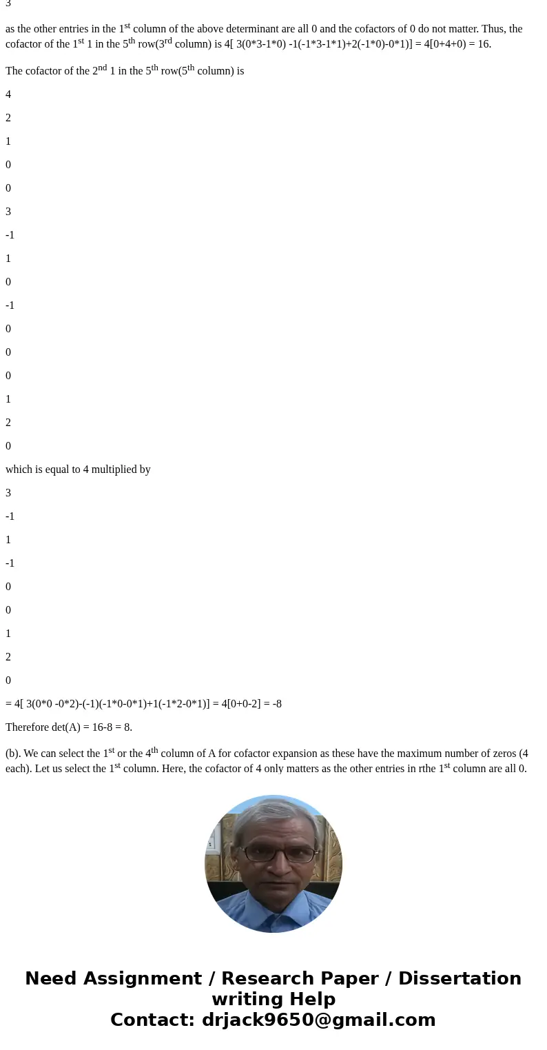 Find the determine for the given matrix as a two days, by using cofactor expression (a) along the raw of your choosing and (b) along the column of your choosin  Find the determine for the given matrix as a two days, by using cofactor expression (a) along the raw of your choosing and (b) along the column of your choosin
