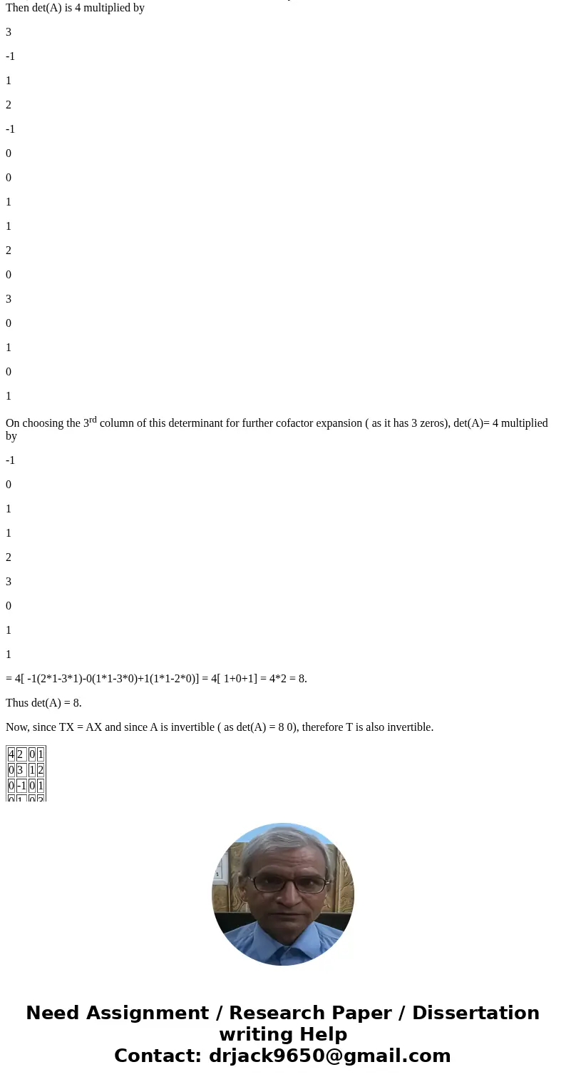 Find the determine for the given matrix as a two days, by using cofactor expression (a) along the raw of your choosing and (b) along the column of your choosin  Find the determine for the given matrix as a two days, by using cofactor expression (a) along the raw of your choosing and (b) along the column of your choosin