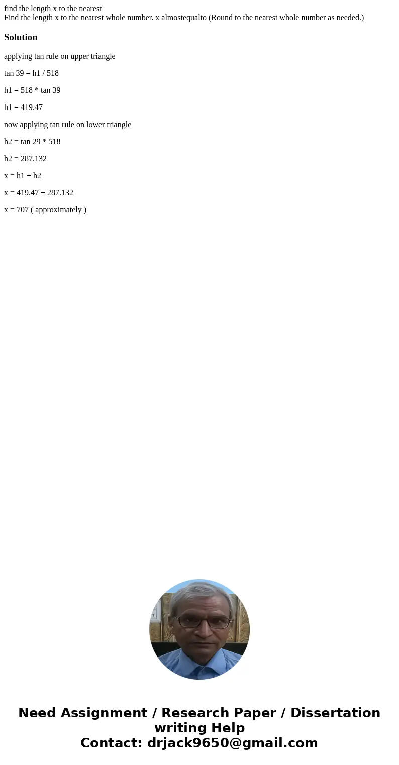 find the length x to the nearest Find the length x to the nearest whole number. x almostequalto (Round to the nearest whole number as needed.)Solutionapplying t find the length x to the nearest Find the length x to the nearest whole number. x almostequalto (Round to the nearest whole number as needed.)Solutionapplying t