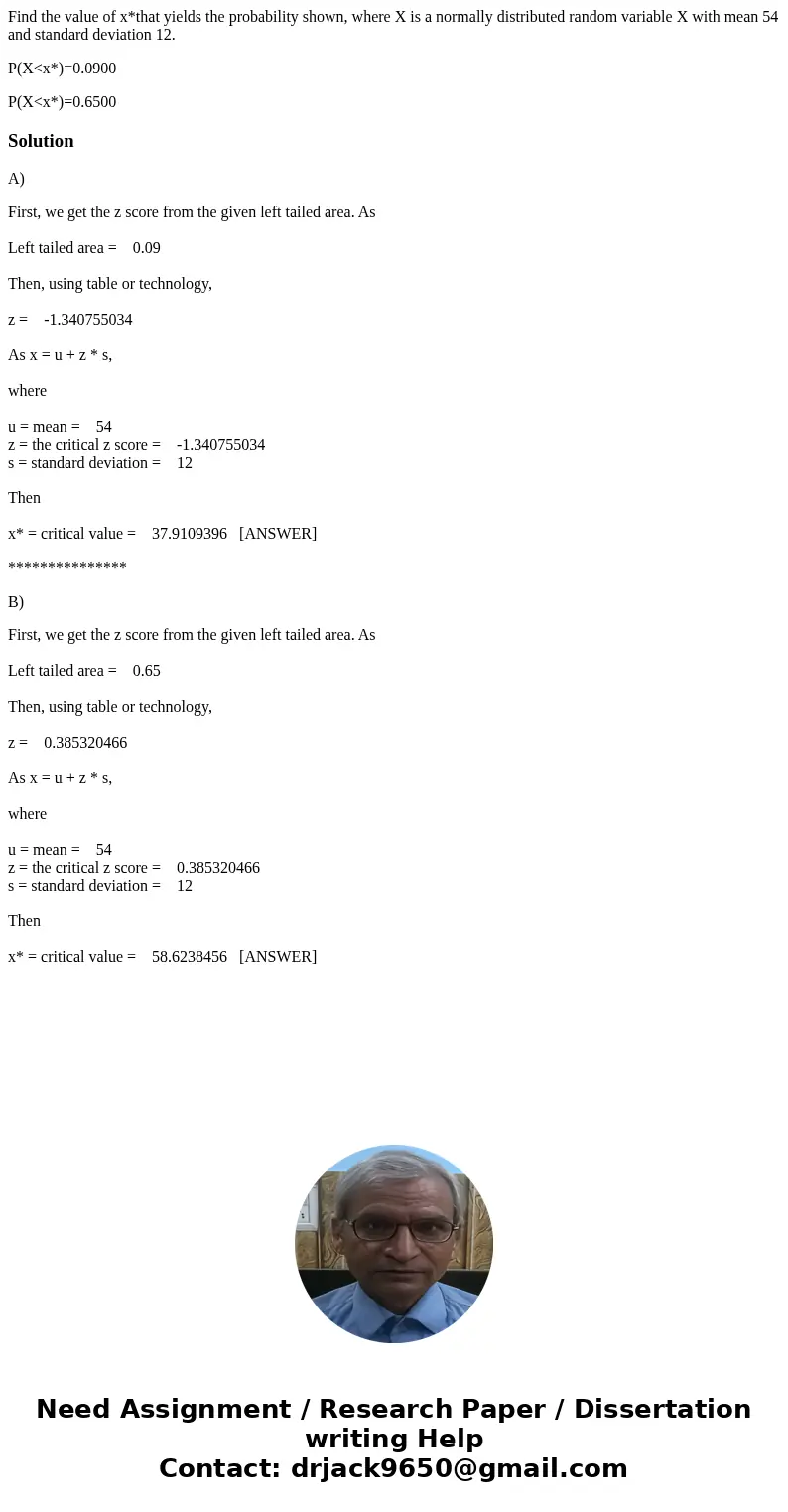 Find the value of x*that yields the probability shown, where X is a normally distributed random variable X with mean 54 and standard deviation 12. P(X<x*)=0. Find the value of x*that yields the probability shown, where X is a normally distributed random variable X with mean 54 and standard deviation 12. P(X<x*)=0.