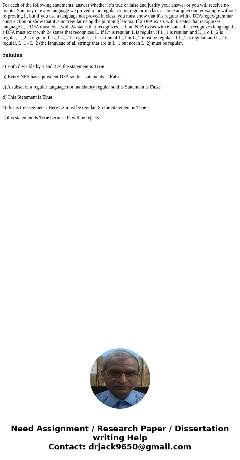 For each of the following statements, answer whether it\'s true or false and justify your answer or you will receive no points. You may cite any language we pr  For each of the following statements, answer whether it\'s true or false and justify your answer or you will receive no points. You may cite any language we pr