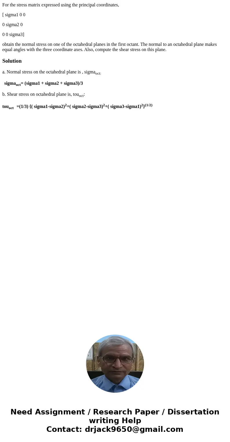 For the stress matrix expressed using the principal coordinates, [ sigma1 0 0 0 sigma2 0 0 0 sigma3] obtain the normal stress on one of the octahedral planes in