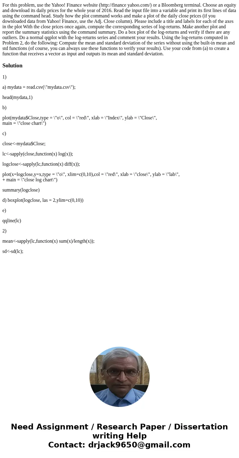 For this problem, use the Yahoo! Finance website (http://finance yahoo.com/) or a Bloomberg terminal. Choose an equity and download its daily prices for the wh  For this problem, use the Yahoo! Finance website (http://finance yahoo.com/) or a Bloomberg terminal. Choose an equity and download its daily prices for the wh