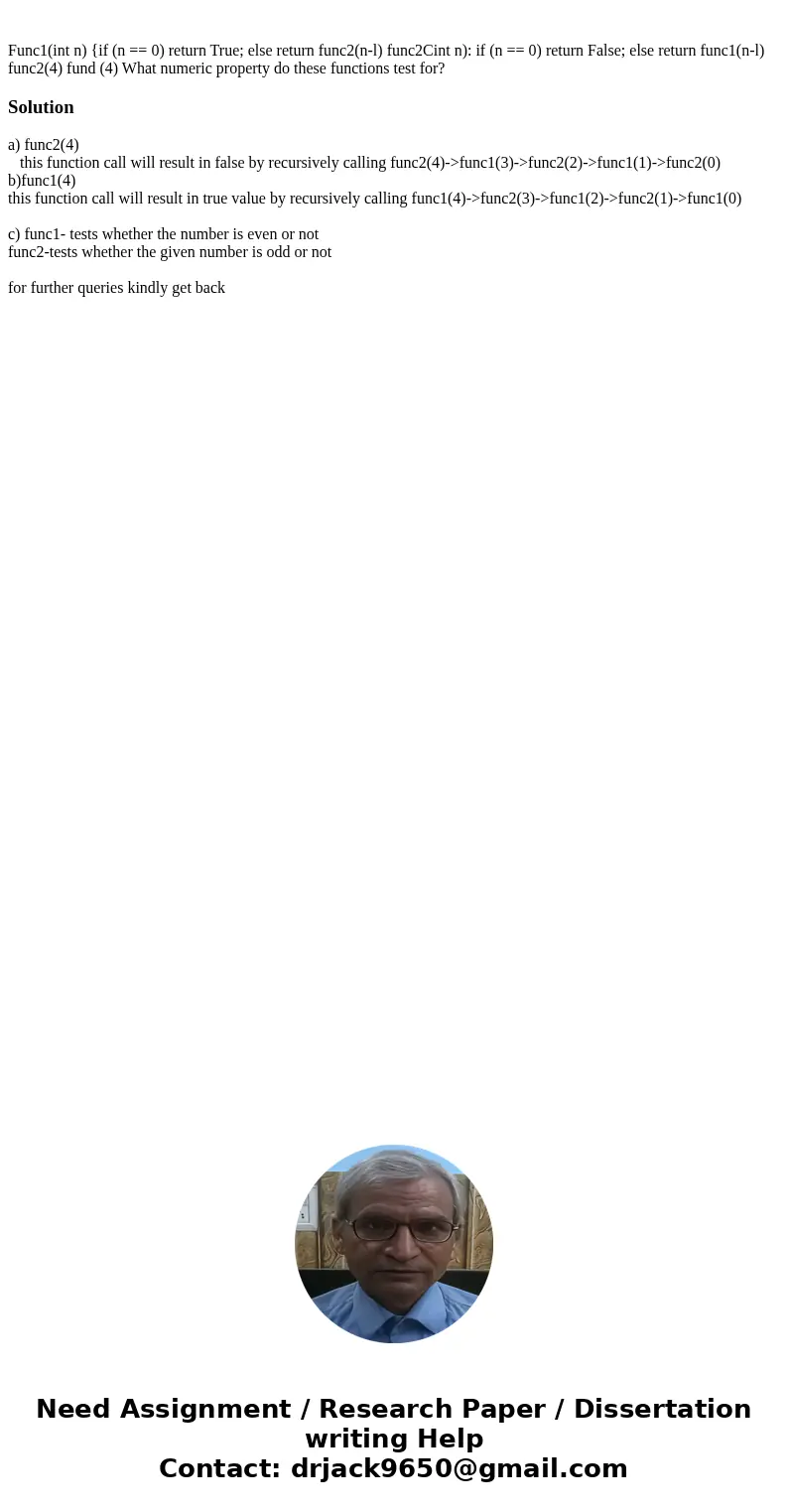 Func1(int n) {if (n == 0) return True; else return func2(n-l) func2Cint n): if (n == 0) return False; else return func1(n-l) func2(4) fund (4) What numeric pro  Func1(int n) {if (n == 0) return True; else return func2(n-l) func2Cint n): if (n == 0) return False; else return func1(n-l) func2(4) fund (4) What numeric pro