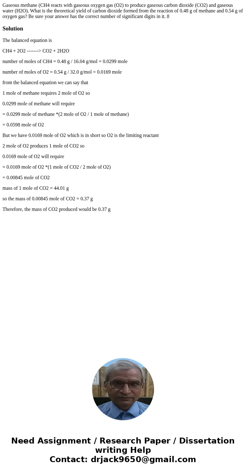 Gaseous methane (CH4 reacts with gaseous oxygen gas (O2) to produce gaseous carbon dioxide (CO2) and gaseous water (H2O). What is the theoretical yield of carb  Gaseous methane (CH4 reacts with gaseous oxygen gas (O2) to produce gaseous carbon dioxide (CO2) and gaseous water (H2O). What is the theoretical yield of carb
