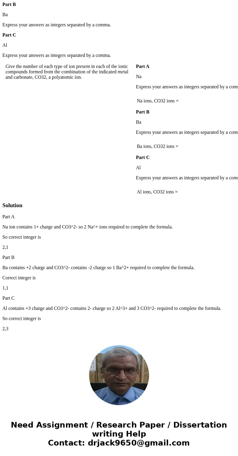 Give the number of each type of ion present in each of the ionic compounds formed from the combination of the indicated metal and carbonate, CO32, a polyatomic  Give the number of each type of ion present in each of the ionic compounds formed from the combination of the indicated metal and carbonate, CO32, a polyatomic