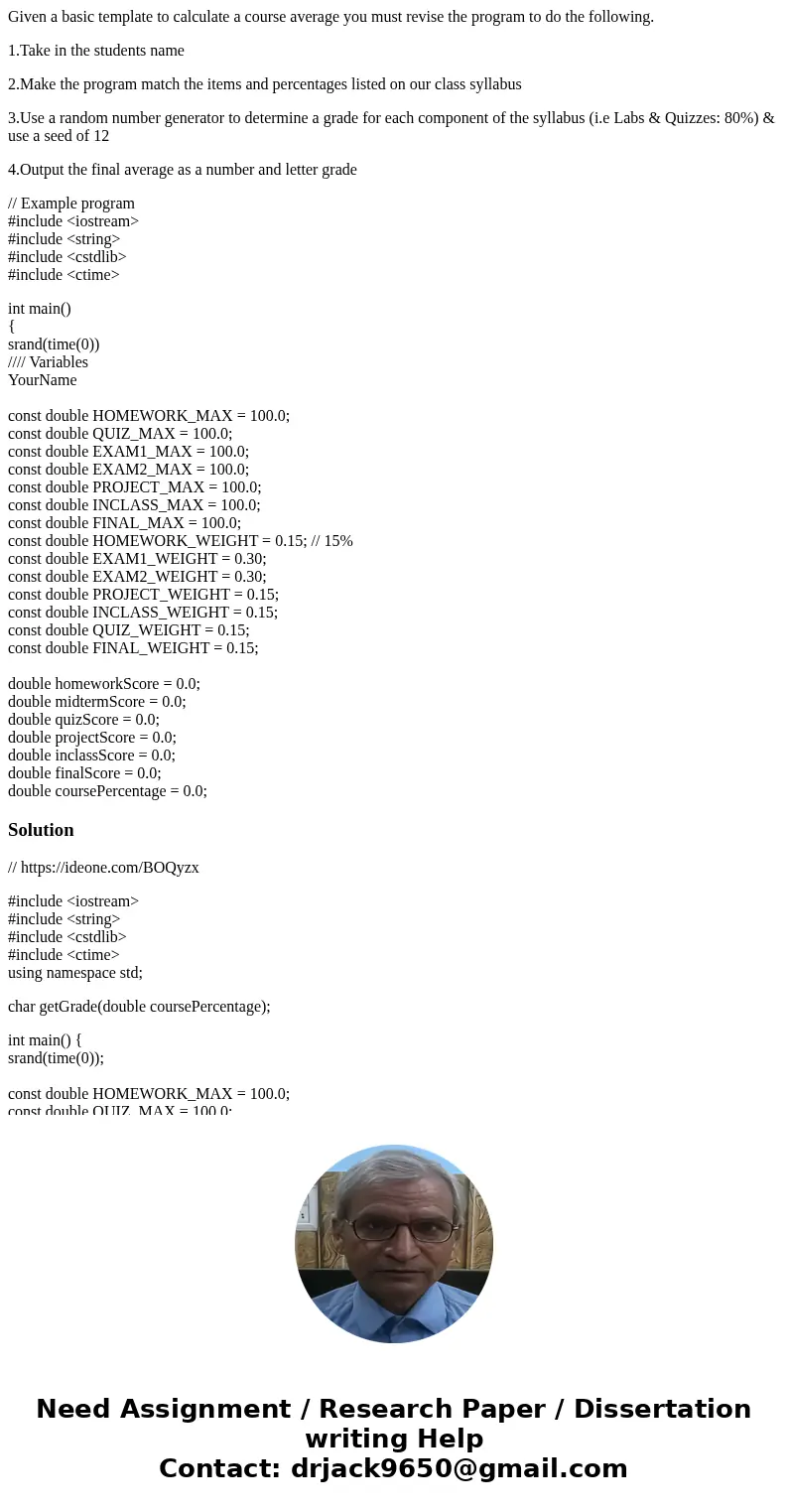 Given a basic template to calculate a course average you must revise the program to do the following. 1.Take in the students name 2.Make the program match the i Given a basic template to calculate a course average you must revise the program to do the following. 1.Take in the students name 2.Make the program match the i